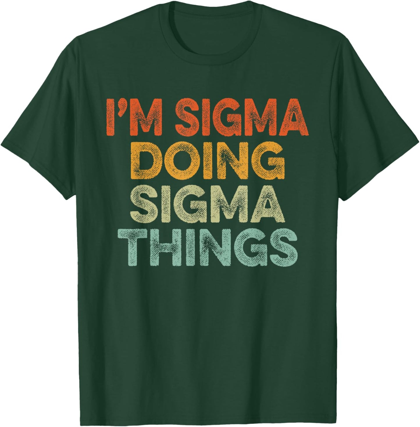 I'm Sigma Doing Sigma Things Shirt Vintage Funny Christmas T-Shirt - T-Shirt | Forest