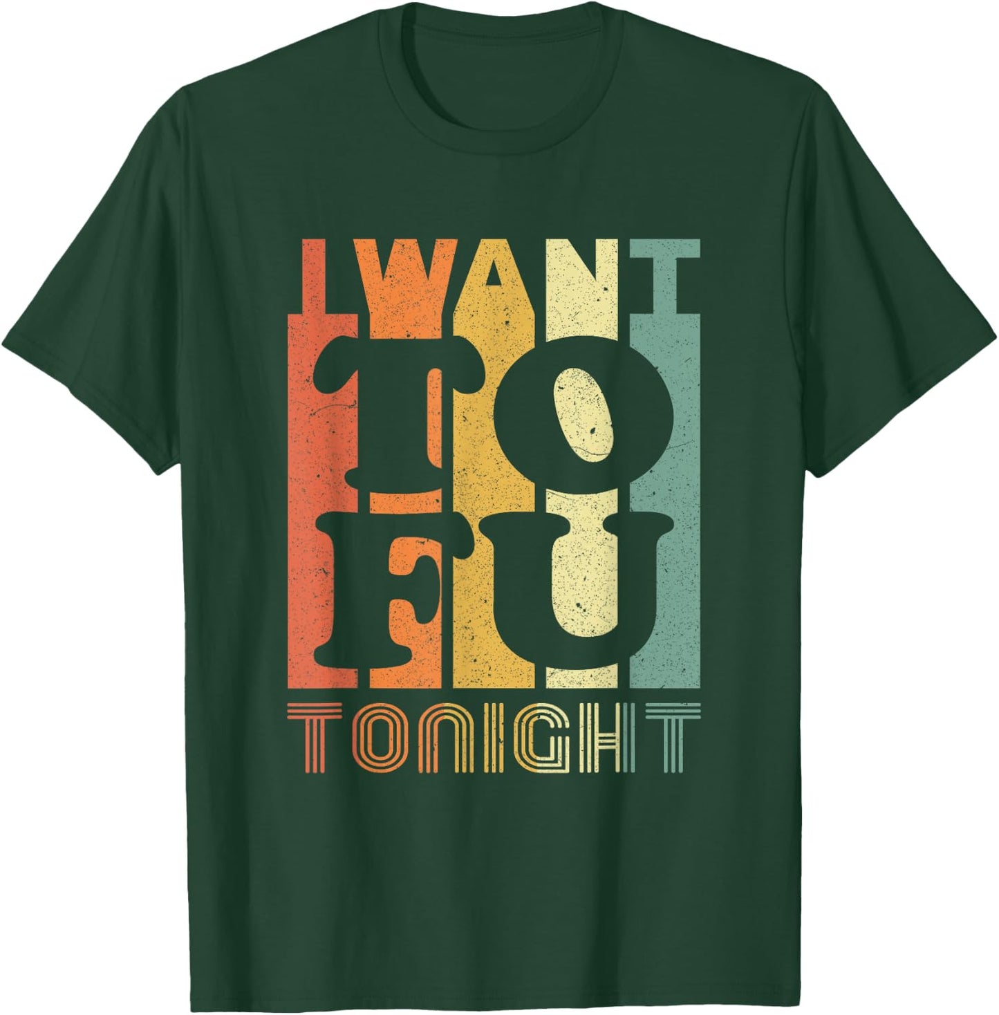 I Want Tofu Tonight Retro Funny Vegan Vegetarian Small T-Shirt - T-Shirt | Forest