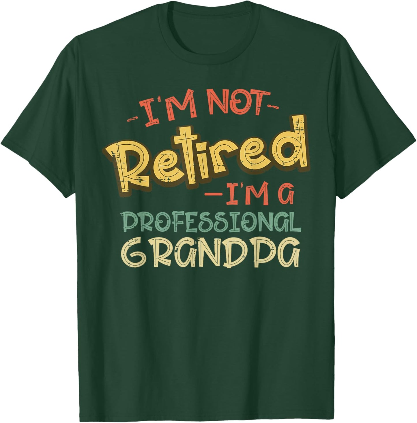 Not Retired Im Professional Grandpa Fathers Day Grandfather T-Shirt - T-Shirt | Forest