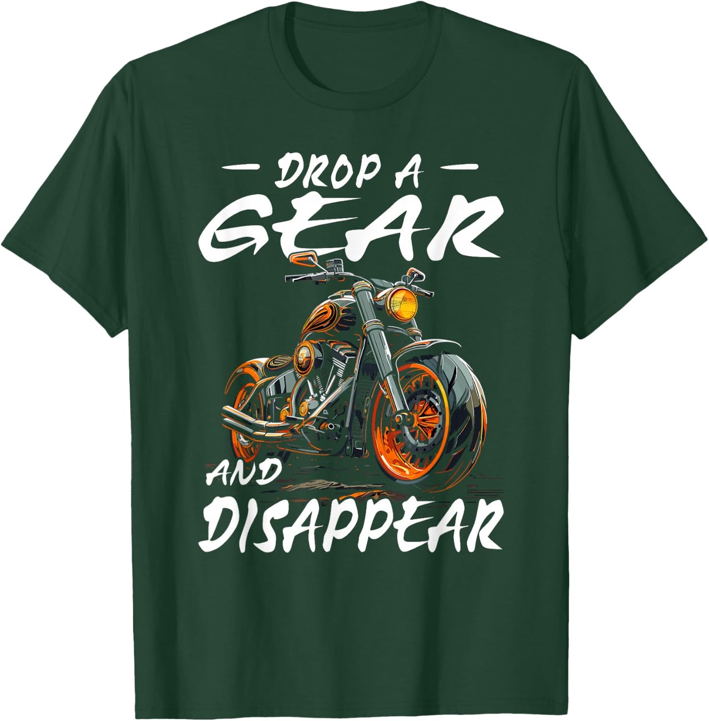 Drop A Gear And Disappear | motorcyclist T-Shirt - T-Shirt | Forest