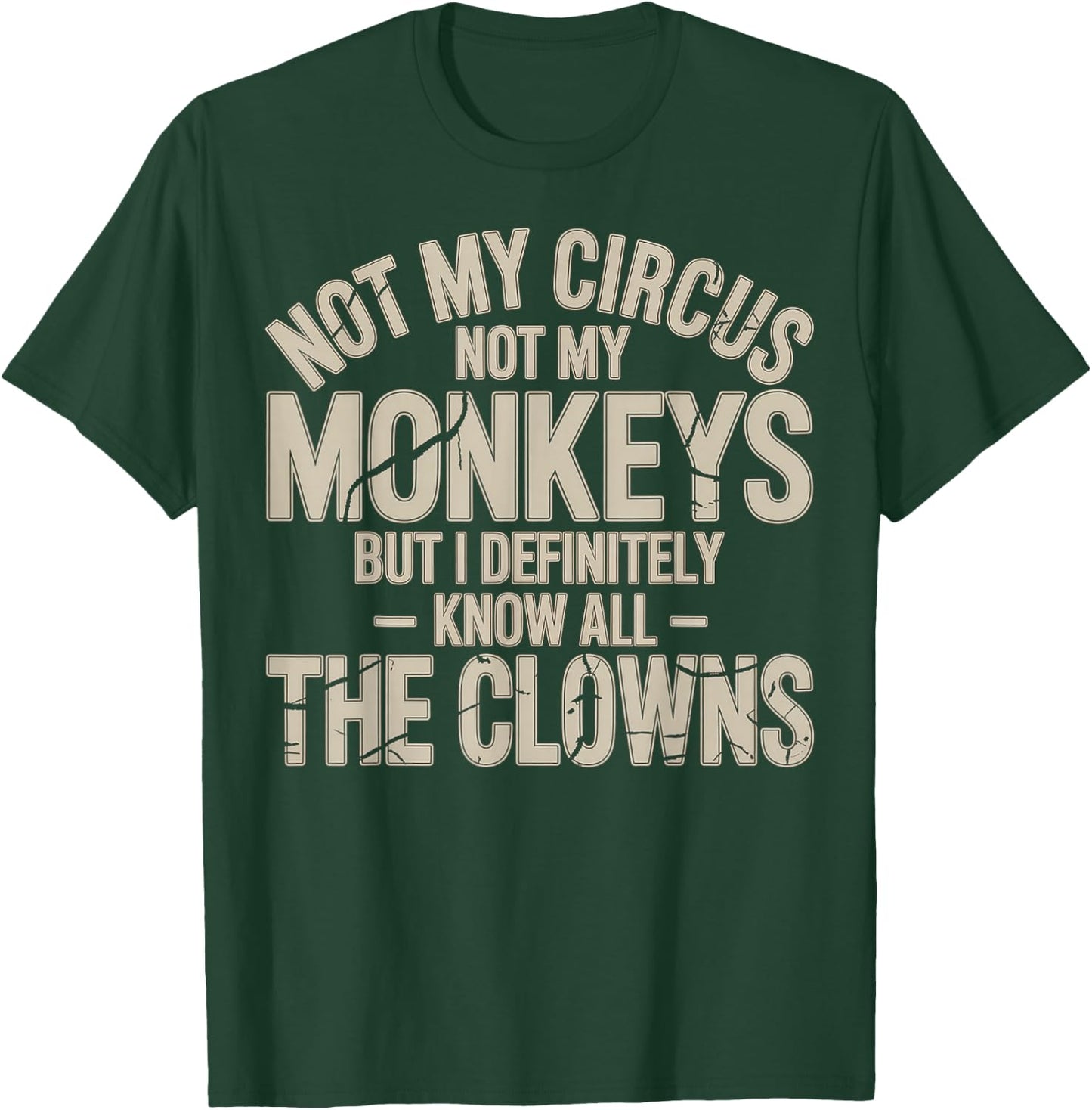 Not My Circus Not My Monkeys Know All The Clowns T-Shirt - T-Shirt | Forest