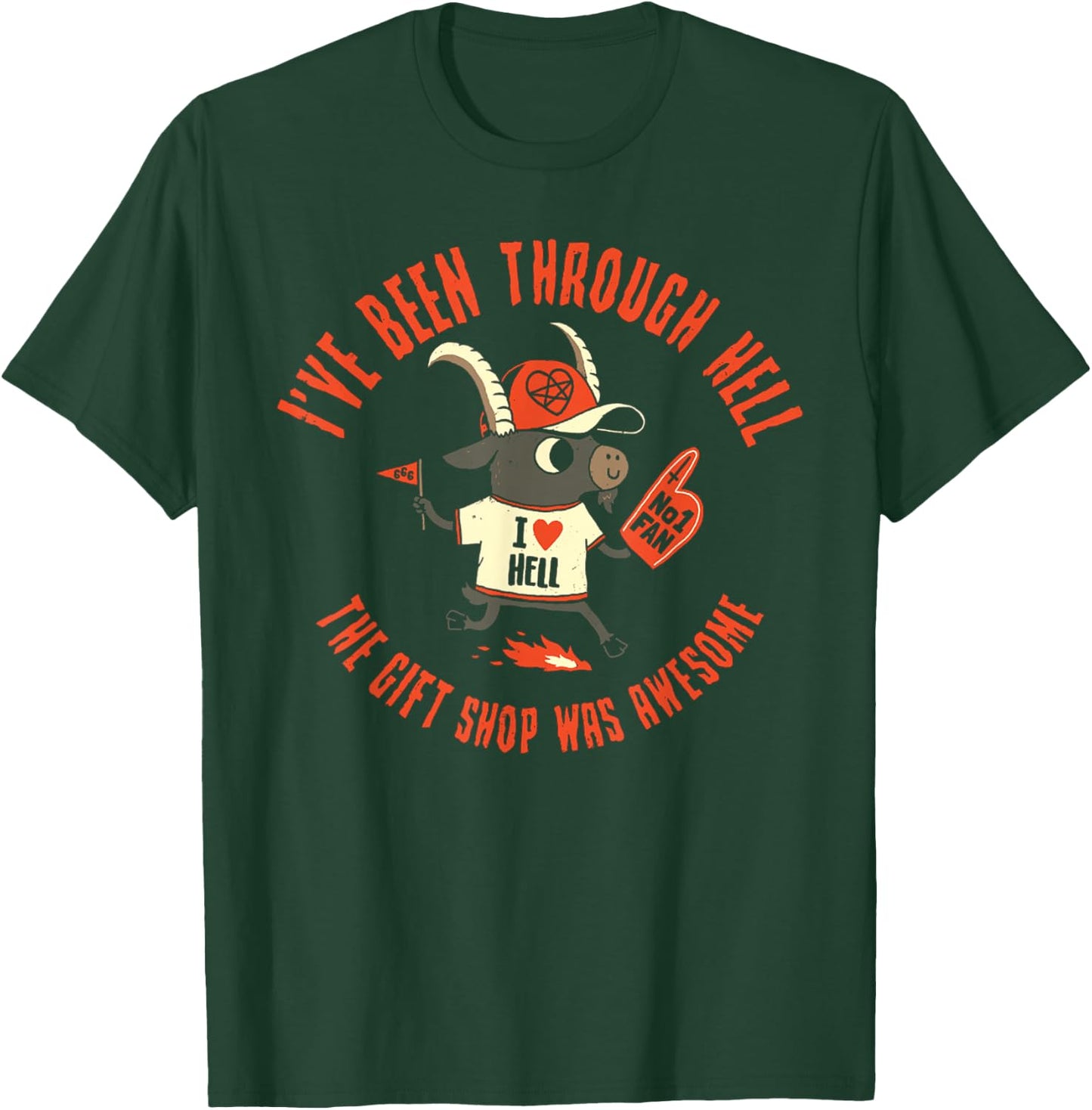 I've Been Through Hell The Gift Shop Was Awesome Funny Goat T-Shirt - T-Shirt | Forest