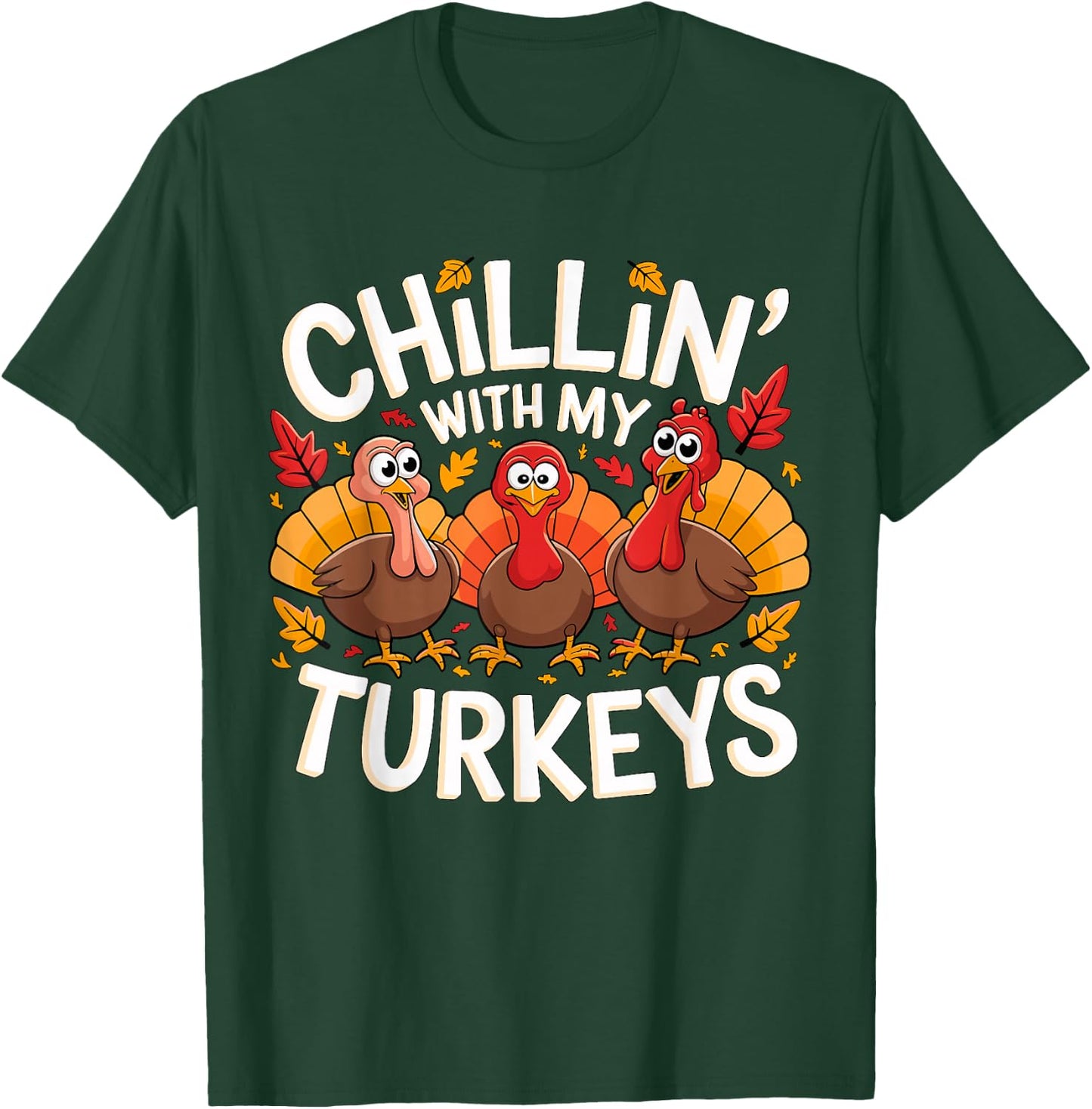 Chilling with my Turkeys Thanksgiving Costume T-Shirt - T-Shirt | Forest