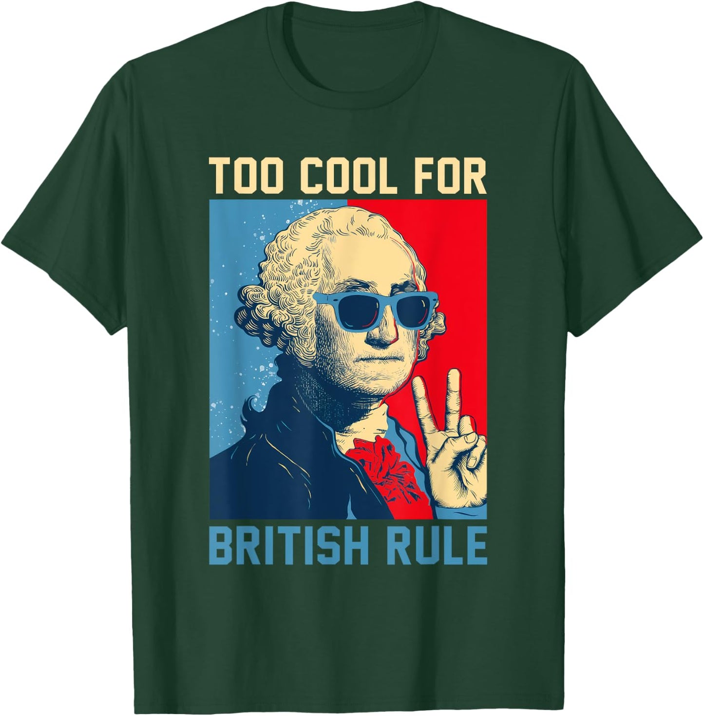 Too Cool For British Rule - USA American Flag 4th of July T-Shirt - T-Shirt | Forest