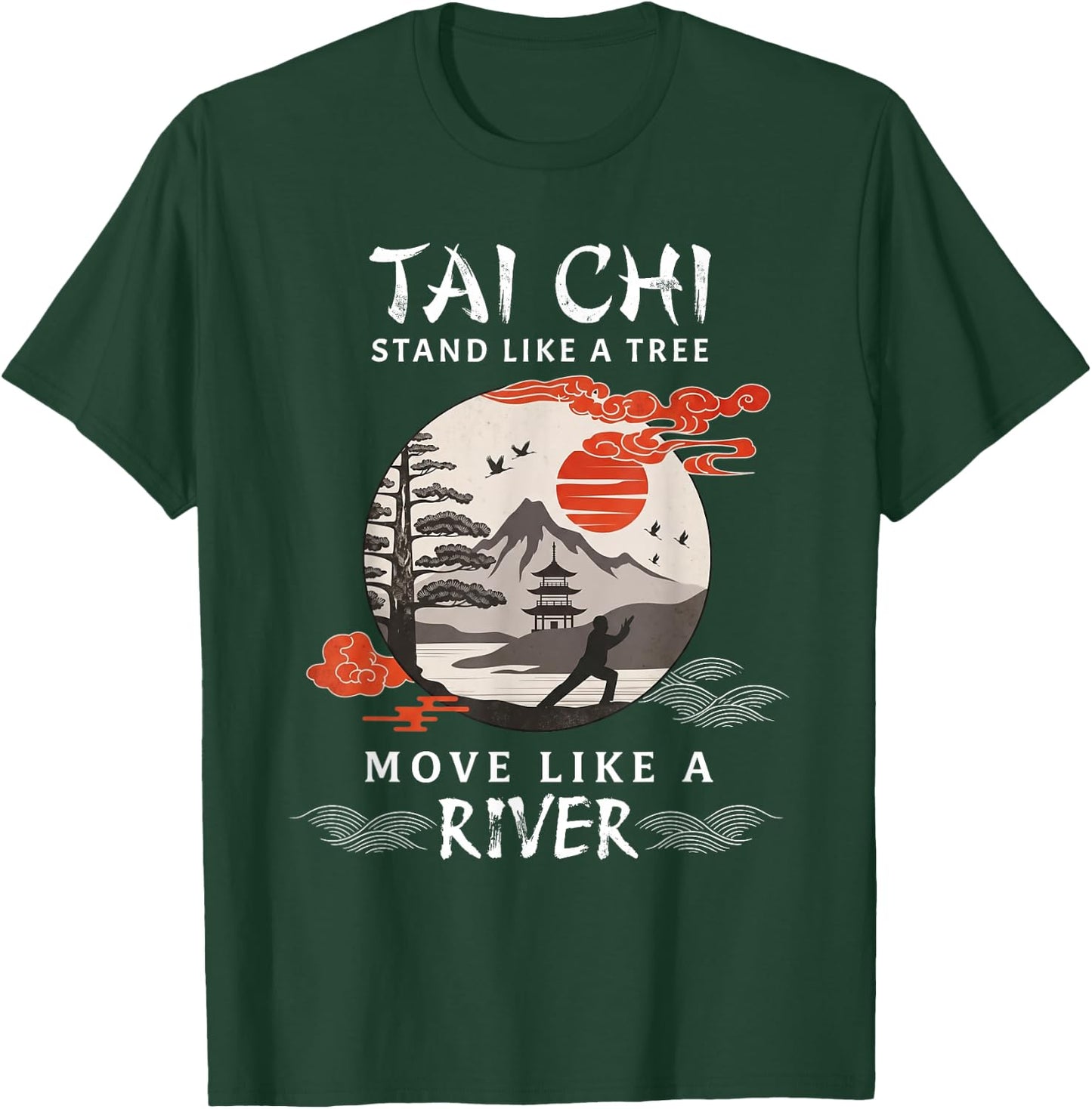 Tai Chi Stand Like A Tree Move Like A River Chinese T-Shirt - T-Shirt | Forest