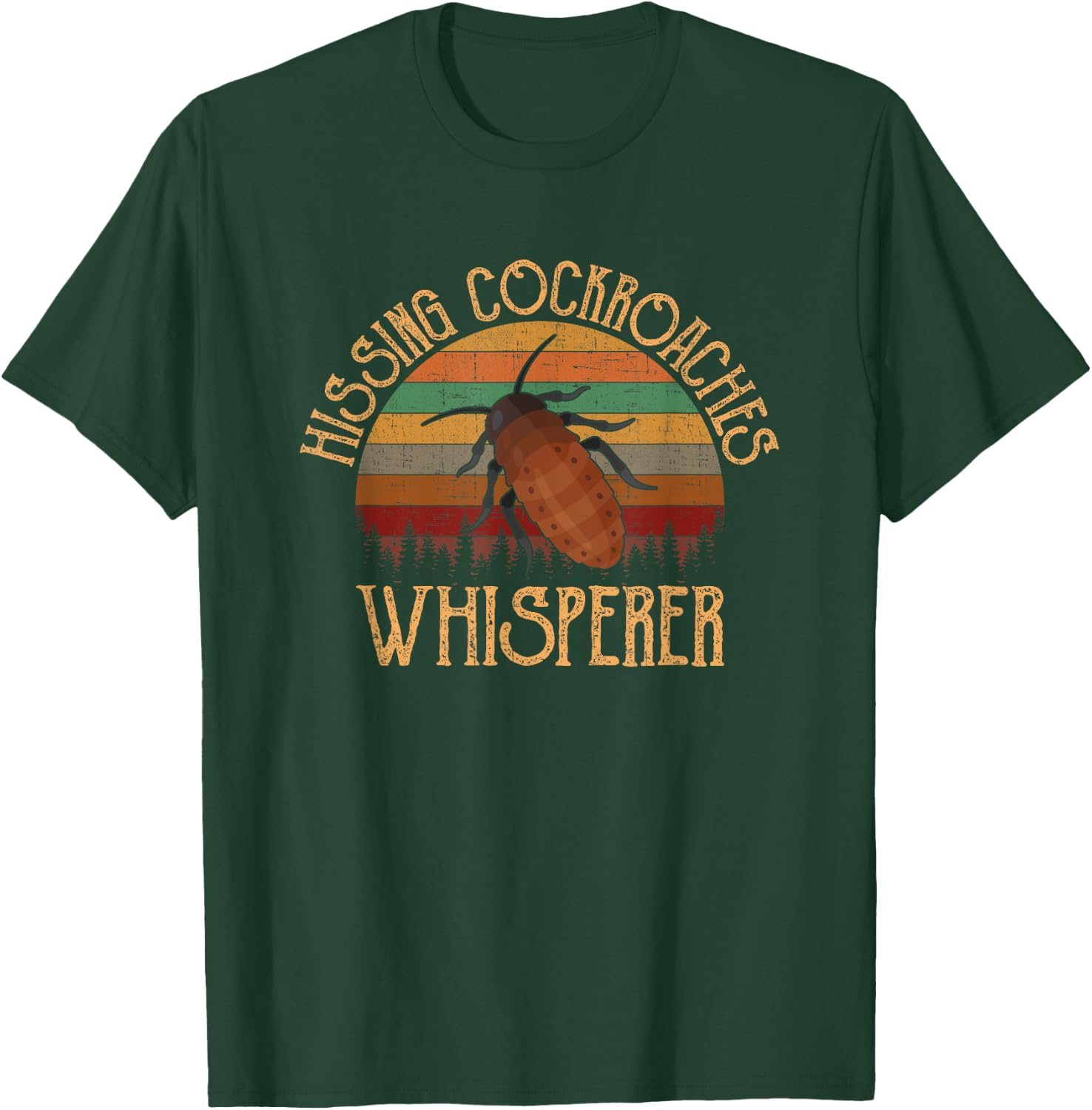 Hissing Cockroaches whisperer, hissing cockroaches T-Shirt - T-Shirt | Forest