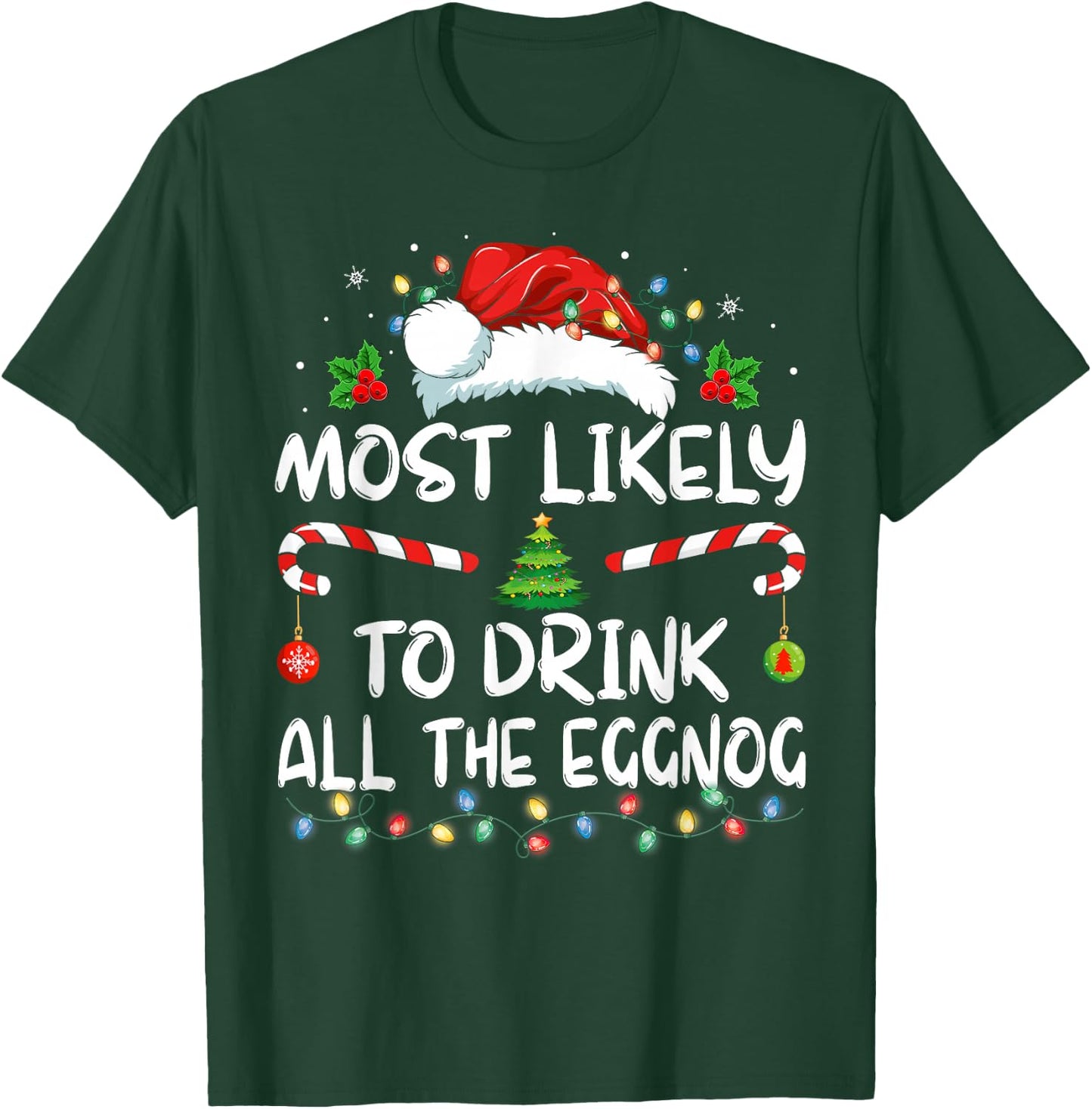 Most Likely To Drink All The Eggnog Christmas Eggnog Family T-Shirt - T-Shirt | Forest