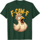 F Caw F Funny Chicken Humor Fcawf Fawk Quote Rooster Meme T-Shirt - T-Shirt | Forest
