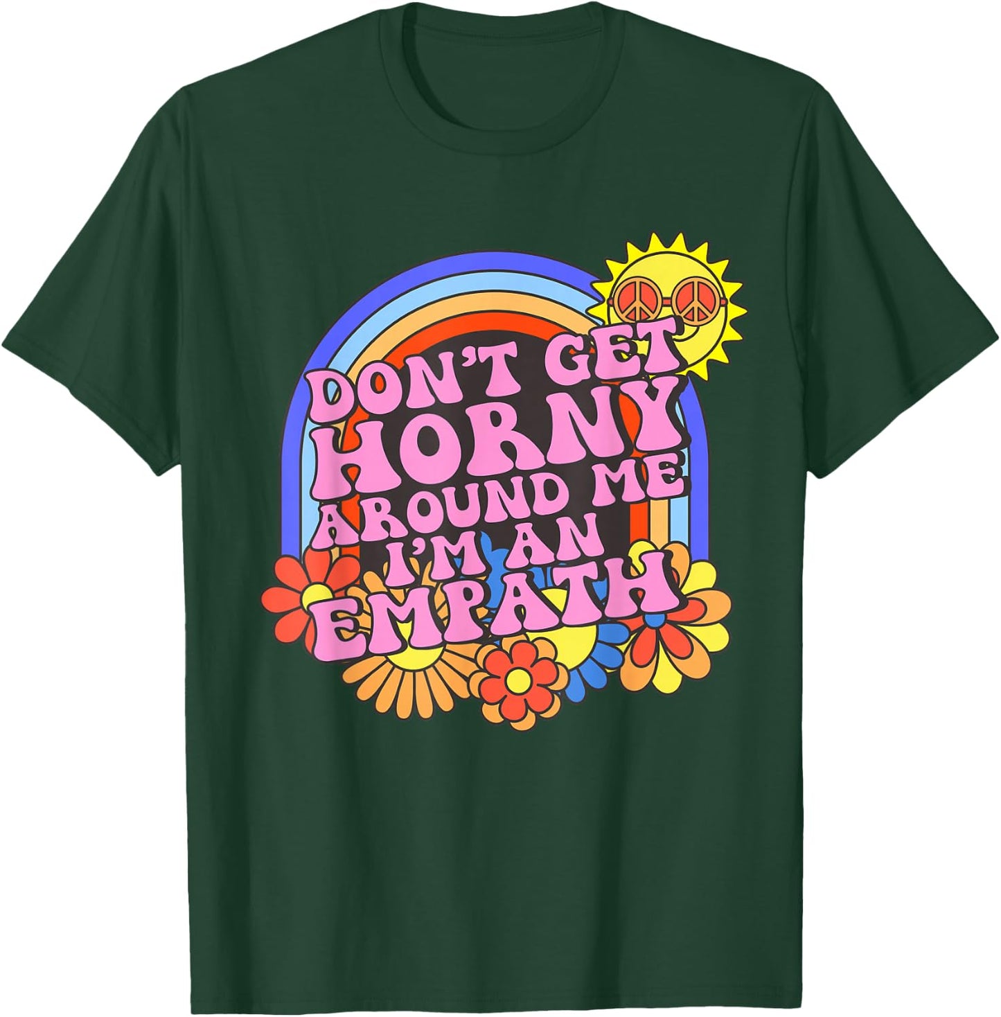Inappropriate Don't Get Horny I'm An Empath Embarrassing T-Shirt - T-Shirt | Forest