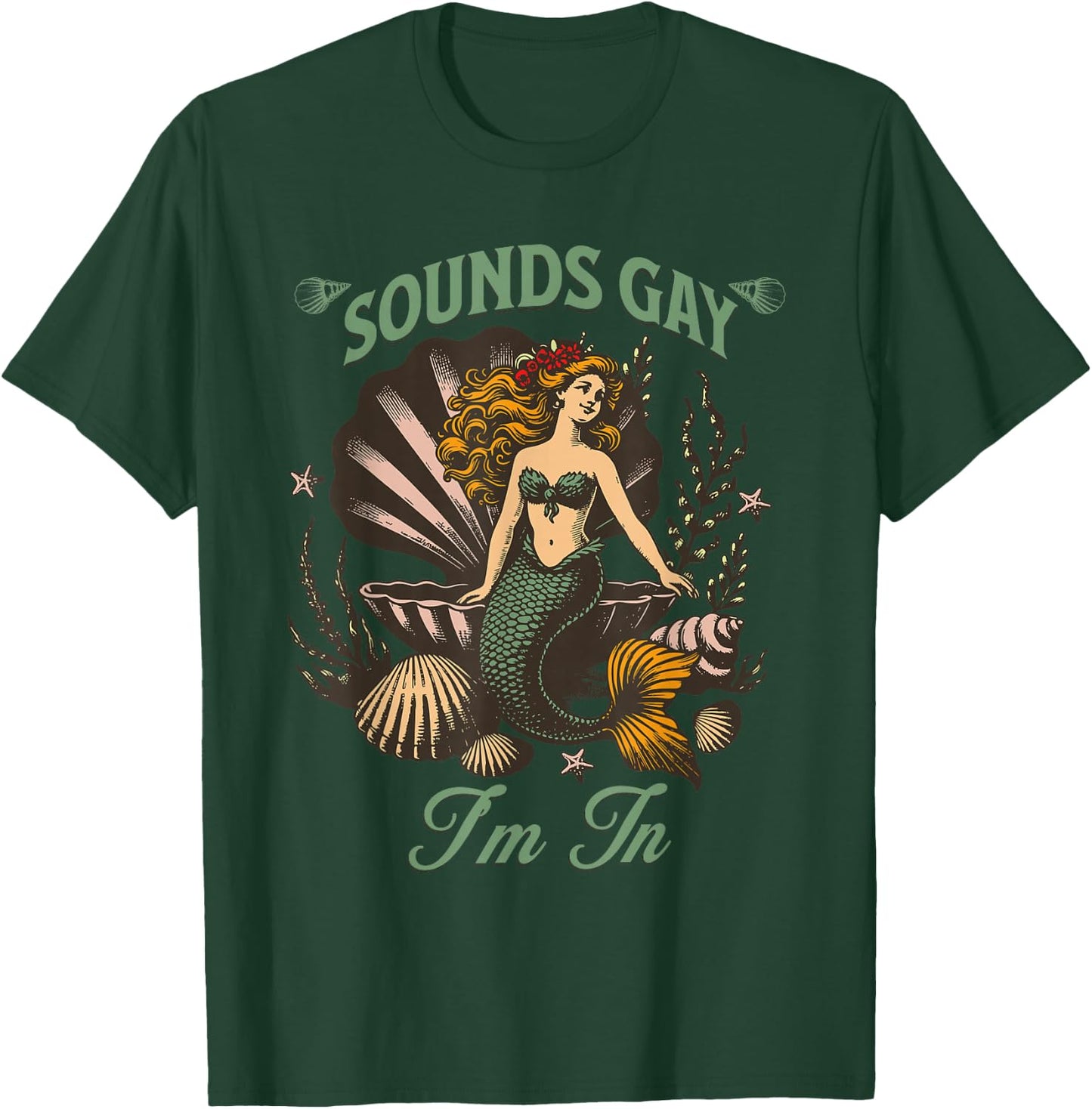 Sounds Gay I'm In, LGBTQ, with a Mermaid T-Shirt - T-Shirt | Forest