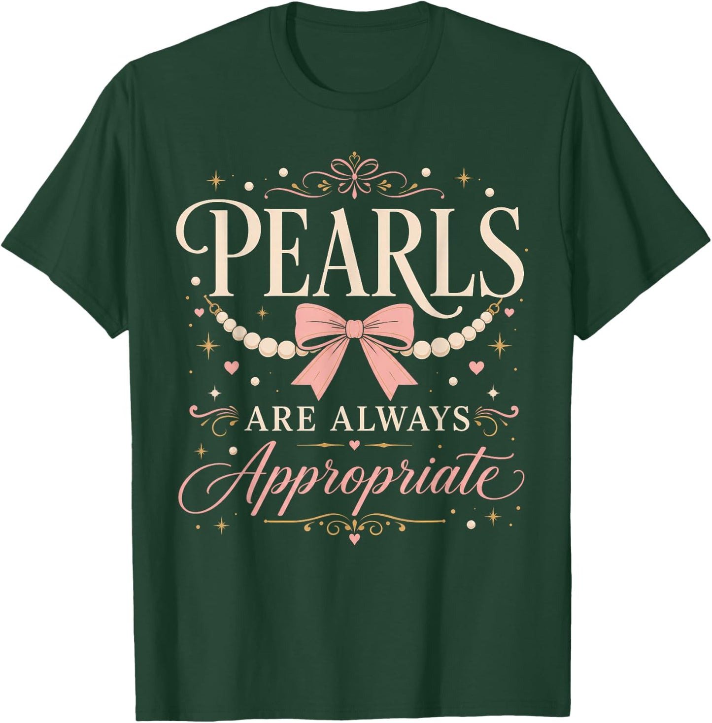 Funny Pearls are Always Appropriate Quote Girls & Women T-Shirt - T-Shirt | Forest