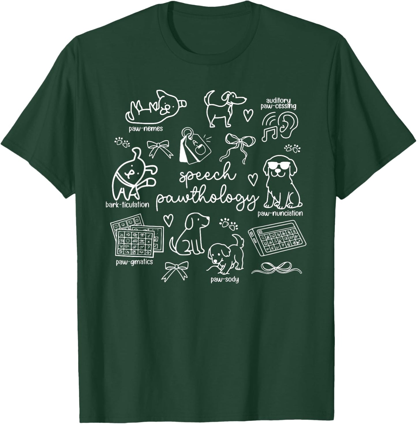Dogs Speech Pathology Coquette Bow Puns SLP SLPA Therapist T-Shirt - T-Shirt | Forest