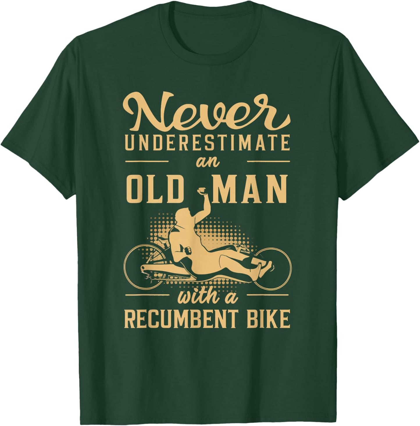 Never Underestimate an Old Man Recumbent Trike T-Shirt - T-Shirt | Forest