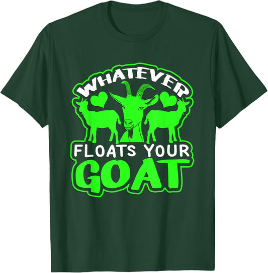 Funny Goat "Whatever Floats Your Goat" Shirt Design Funny T-Shirt - T-Shirt | Forest