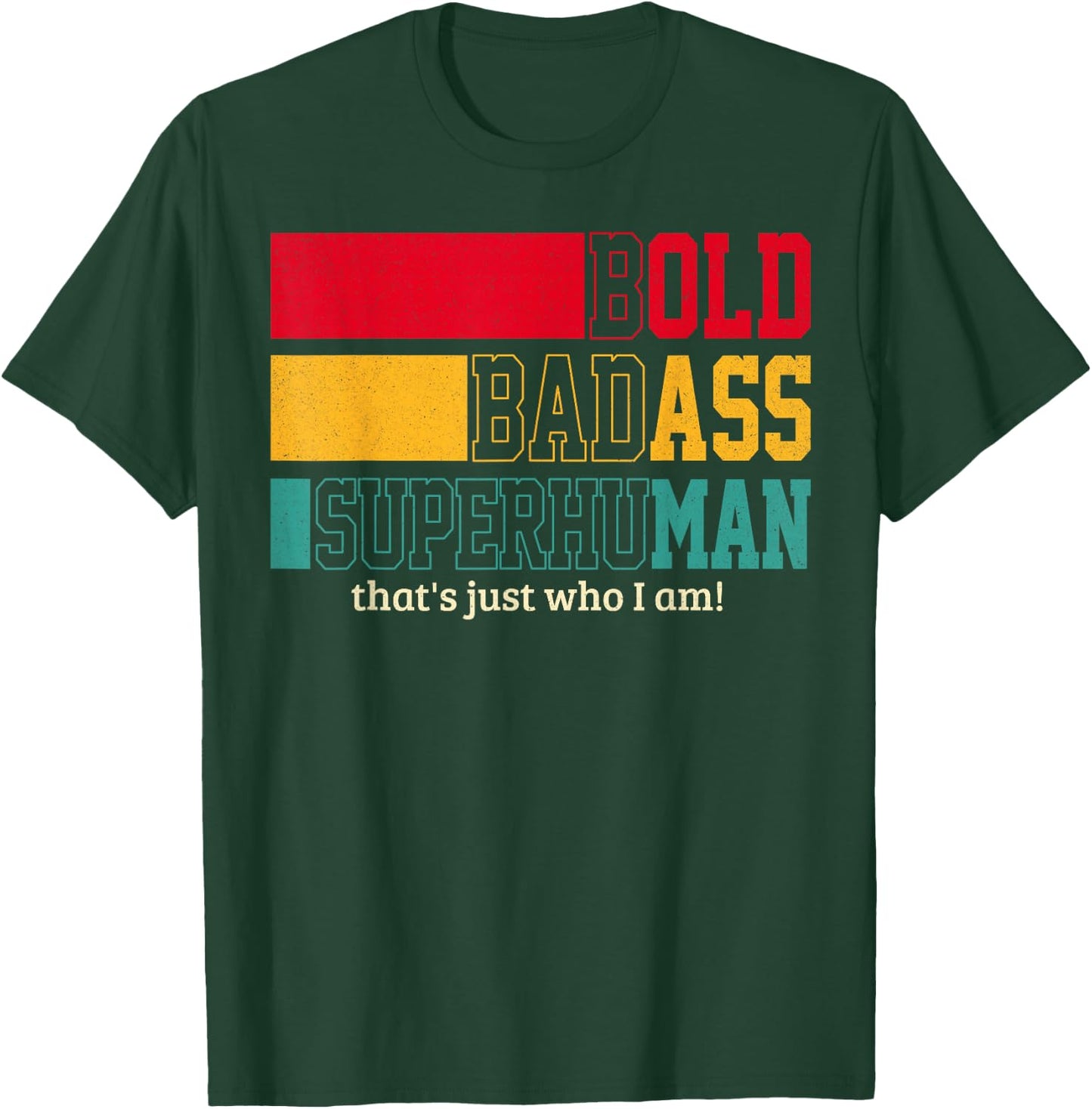 Funny Bold Bad Superhuman That's Who I Am Men Father's Day T-Shirt - T-Shirt | Forest
