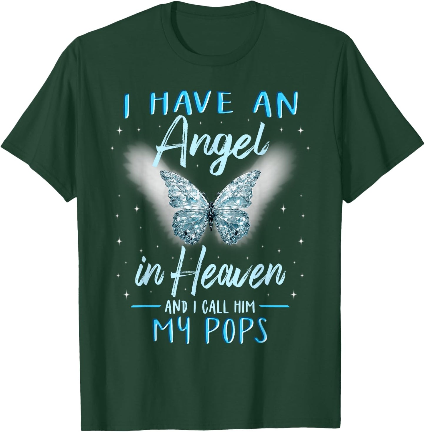 Pops I Have Angel in Heaven Love Family Remembrance T-Shirt - T-Shirt | Forest