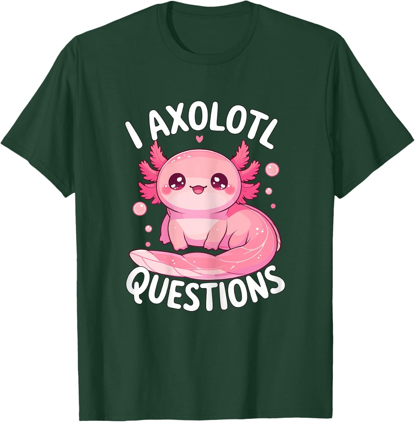 I Axolotl Questions T-Shirt - T-Shirt | Forest