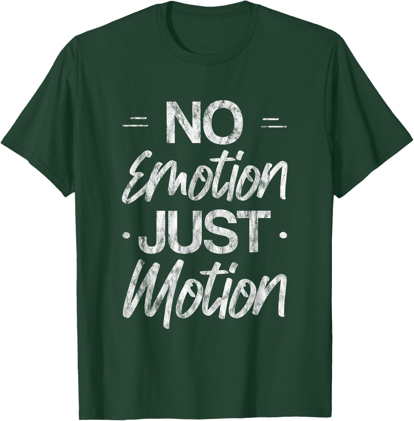 No Emotion Just Motion Motivation Progress T-Shirt - T-Shirt | Forest