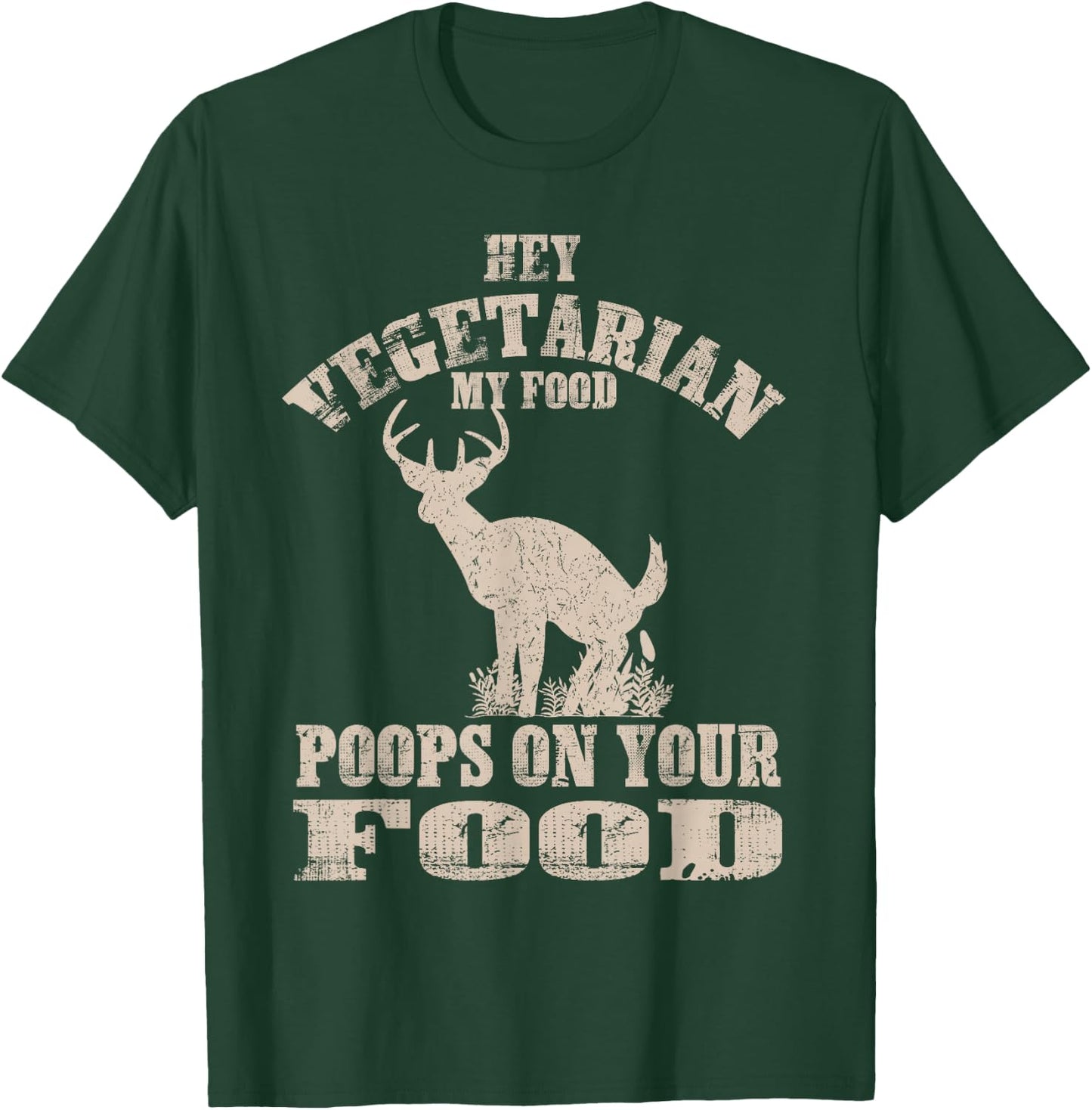 Hey Vegetarian My Food Poops On Your Food Funny Meat Eater T-Shirt - T-Shirt | Forest