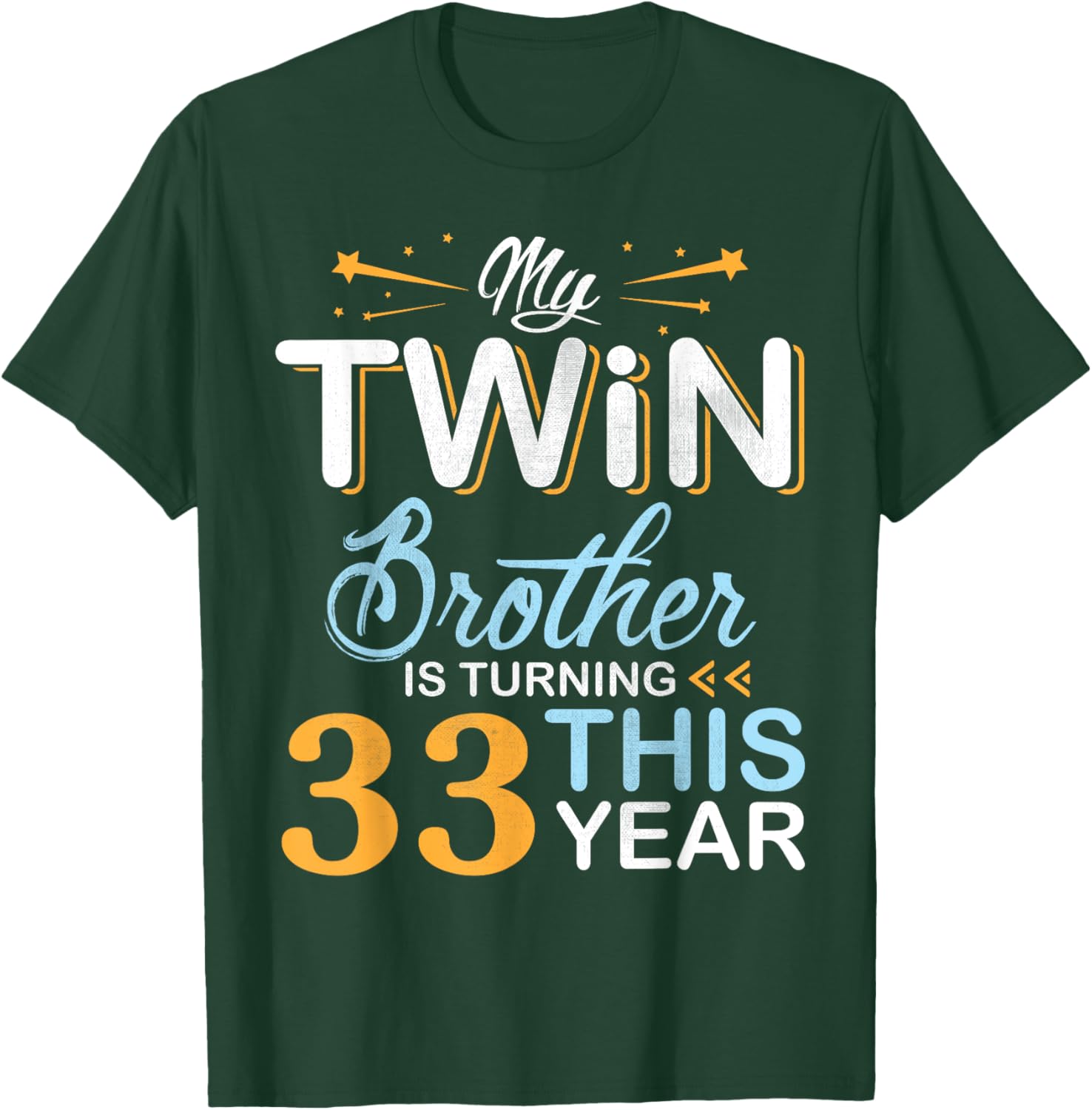 Sister My Twin Brother Is Turning 33 Years Old This Year T-Shirt - T-Shirt | Forest