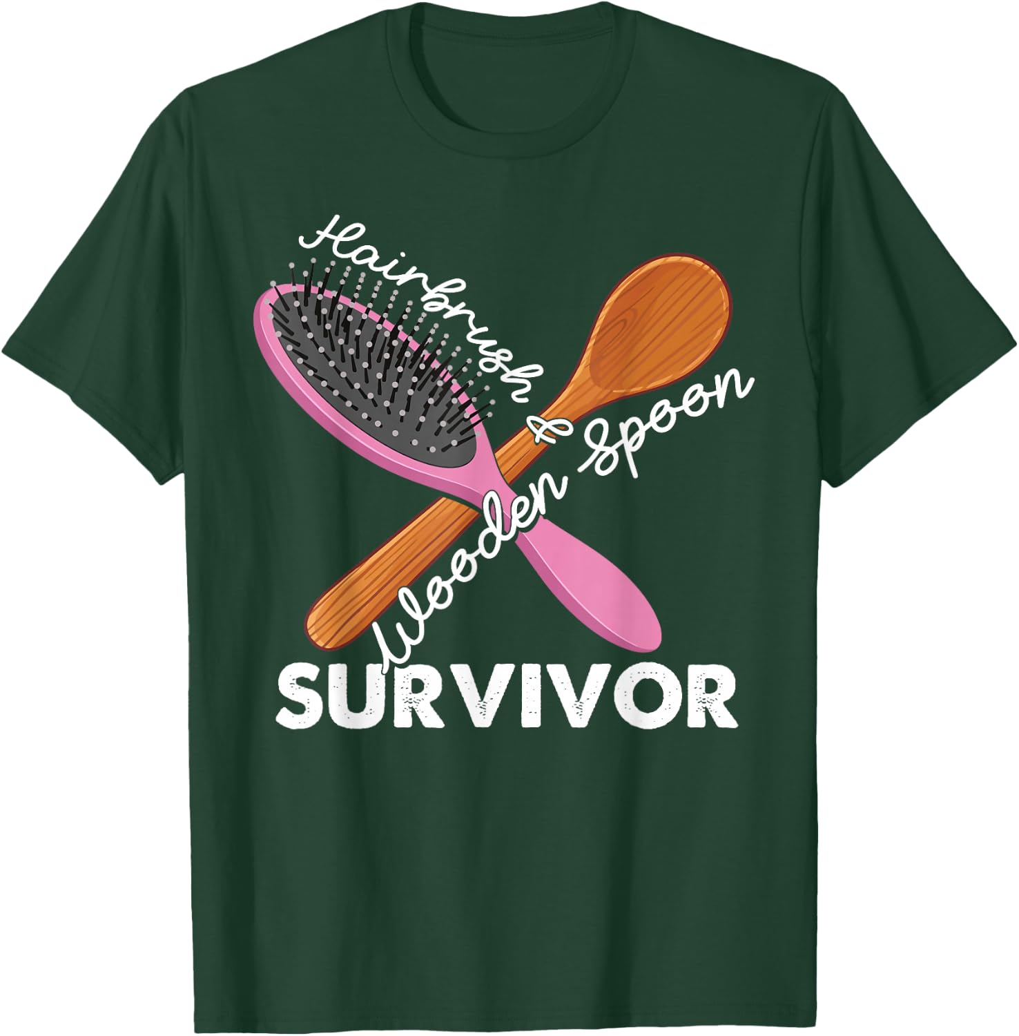 Wooden Spoon And Hairbrush Survivor Funny Gift T-Shirt - T-Shirt | Forest