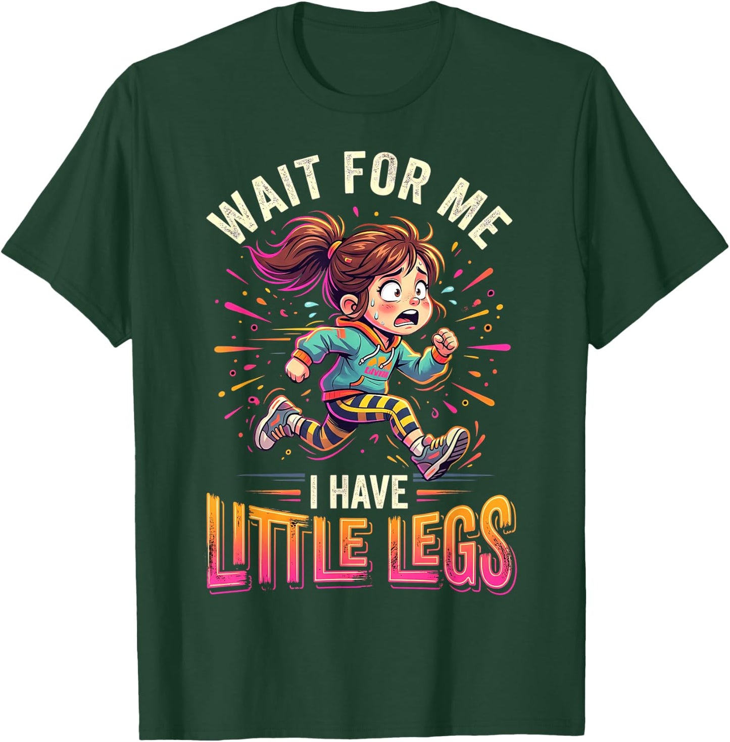 Wait for Me I Have Little Legs Lustiges Laufen Läufer T-Shirt - T-Shirt | Forest