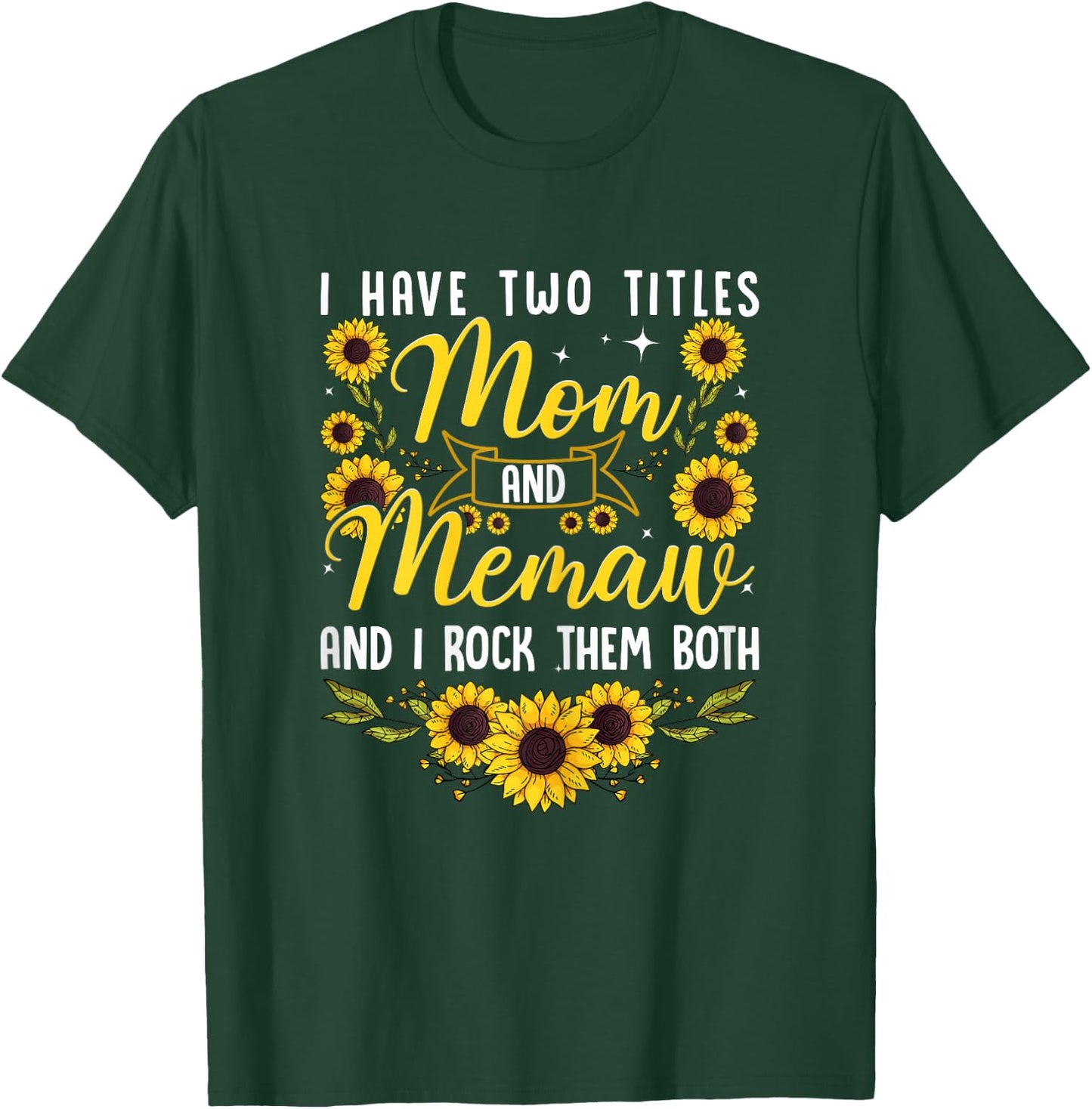 Cute I Have Two Titles Mom And Memaw Sunflower Mothers Day T-Shirt - T-Shirt | Forest