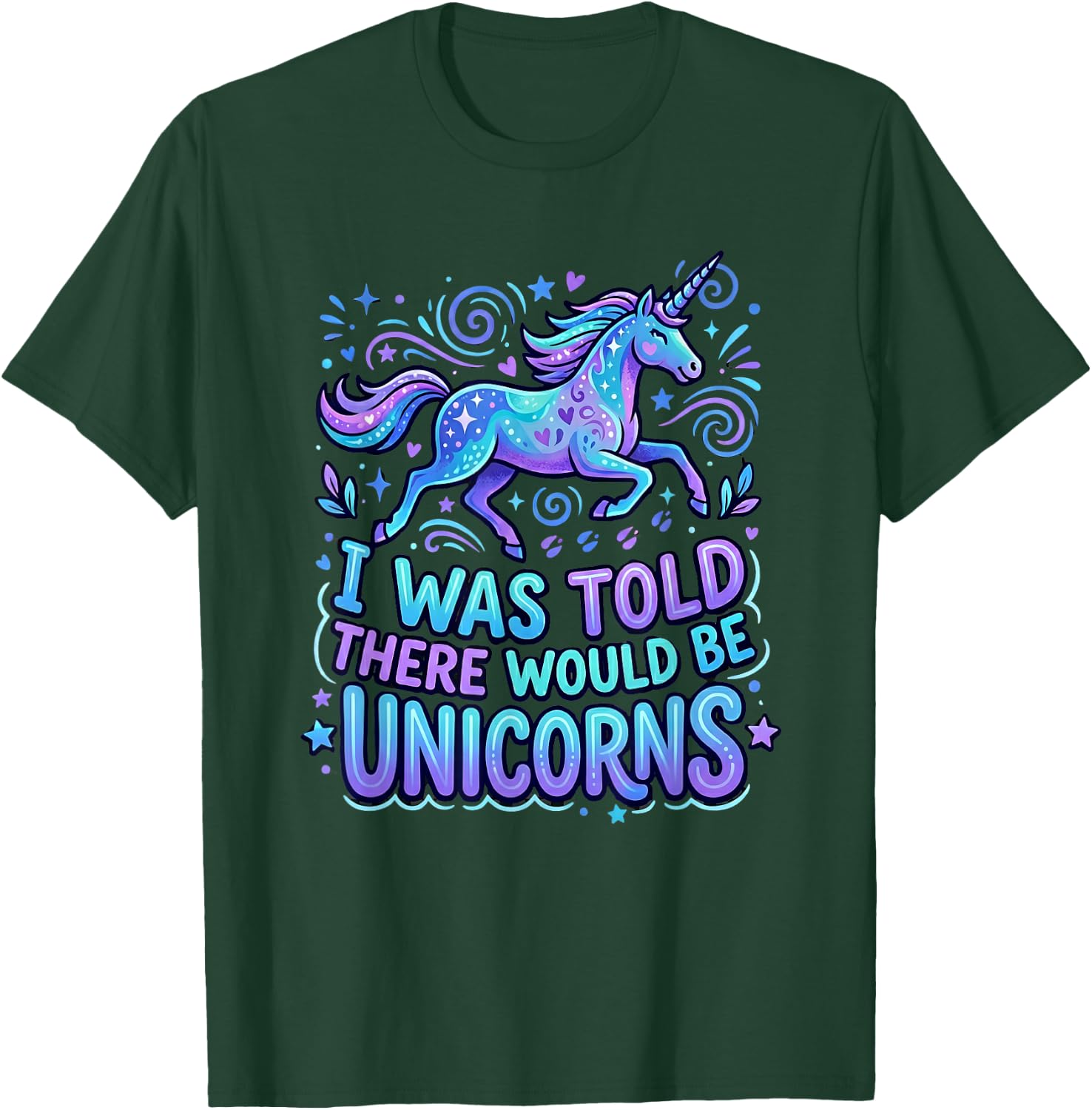 Funny Unicorn Saying I was Told There Would Be Unicorns T-Shirt - T-Shirt | Forest