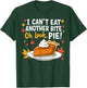 I Can't Eat Another Bite Oh Look Pie Fall Funny Thanksgiving T-Shirt - T-Shirt | Forest