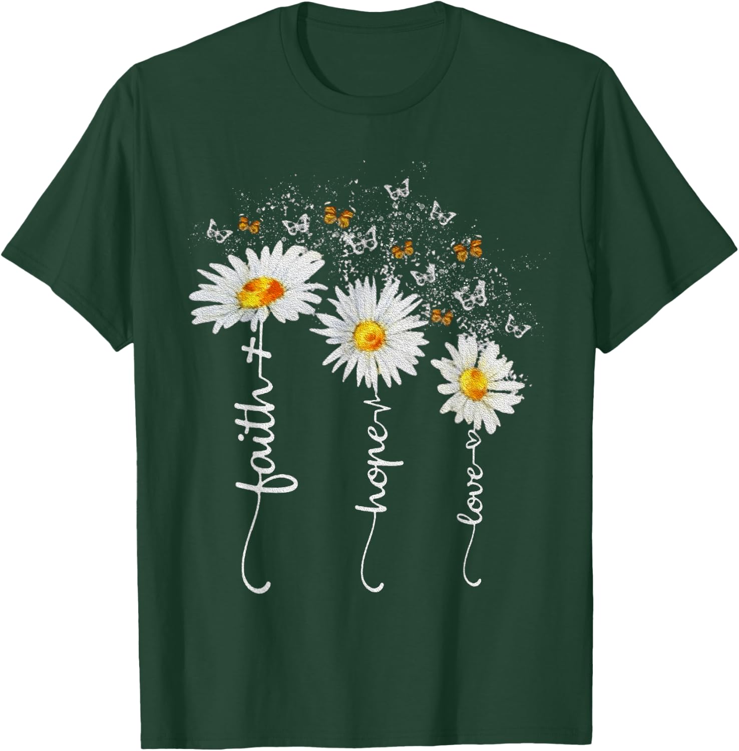 Faith Hope Love Butterfly Daisy Chirstian God T-Shirt - T-Shirt | Forest