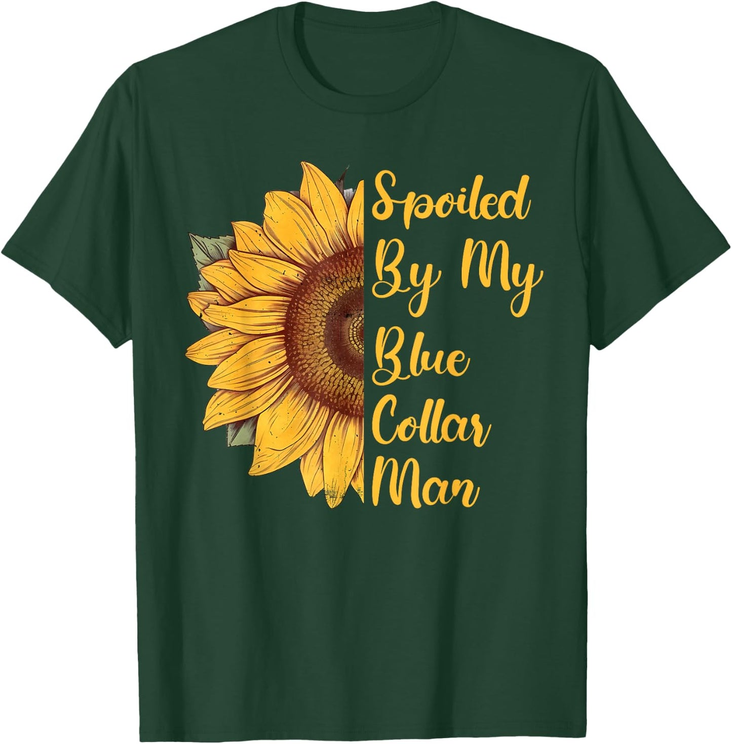 Spoiled By My Blue Collar Man T-Shirt - T-Shirt | Forest