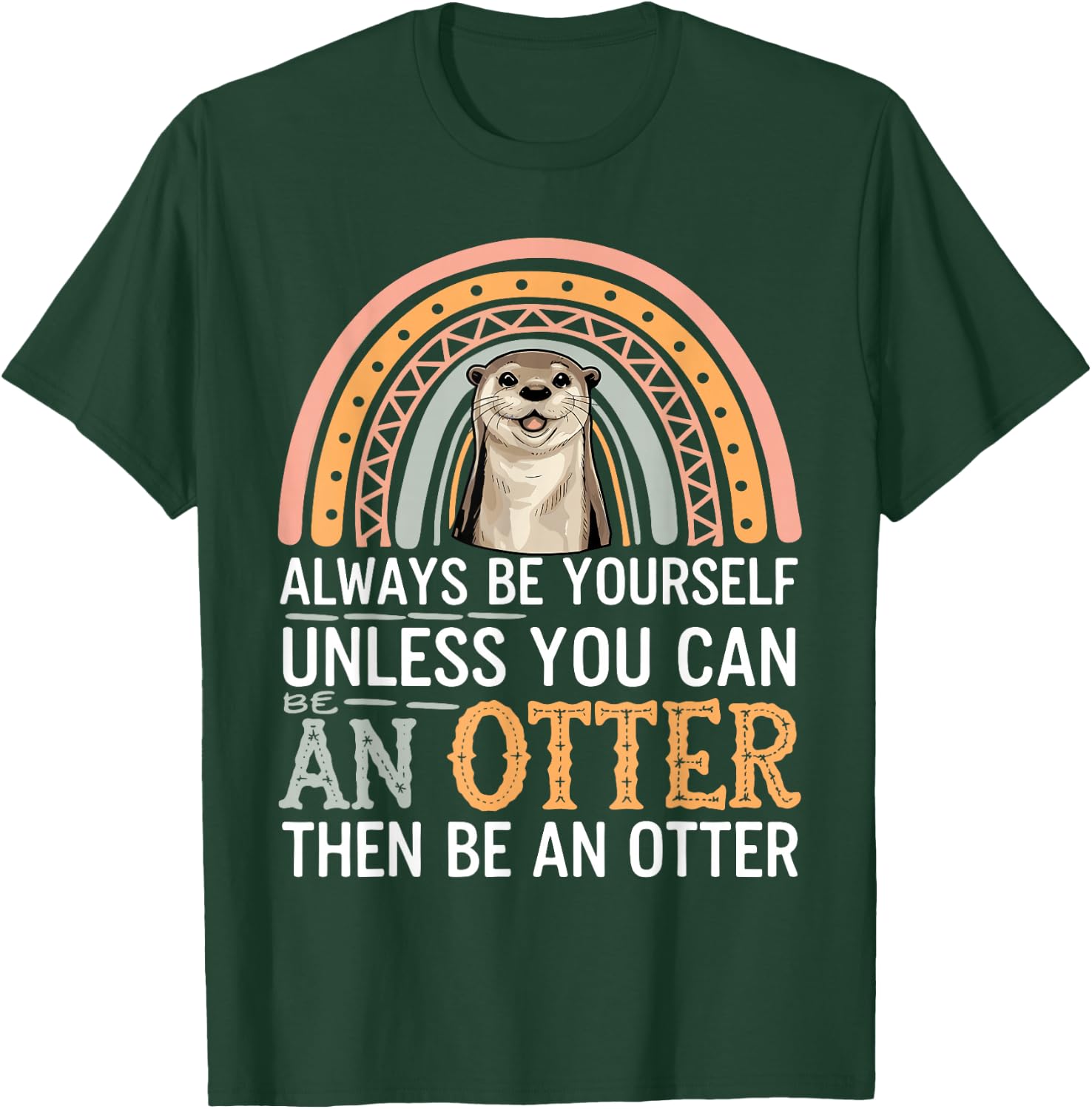 Cute Otter Funny Saying Otters Lovers sarcastic Jokes T-Shirt - T-Shirt | Forest
