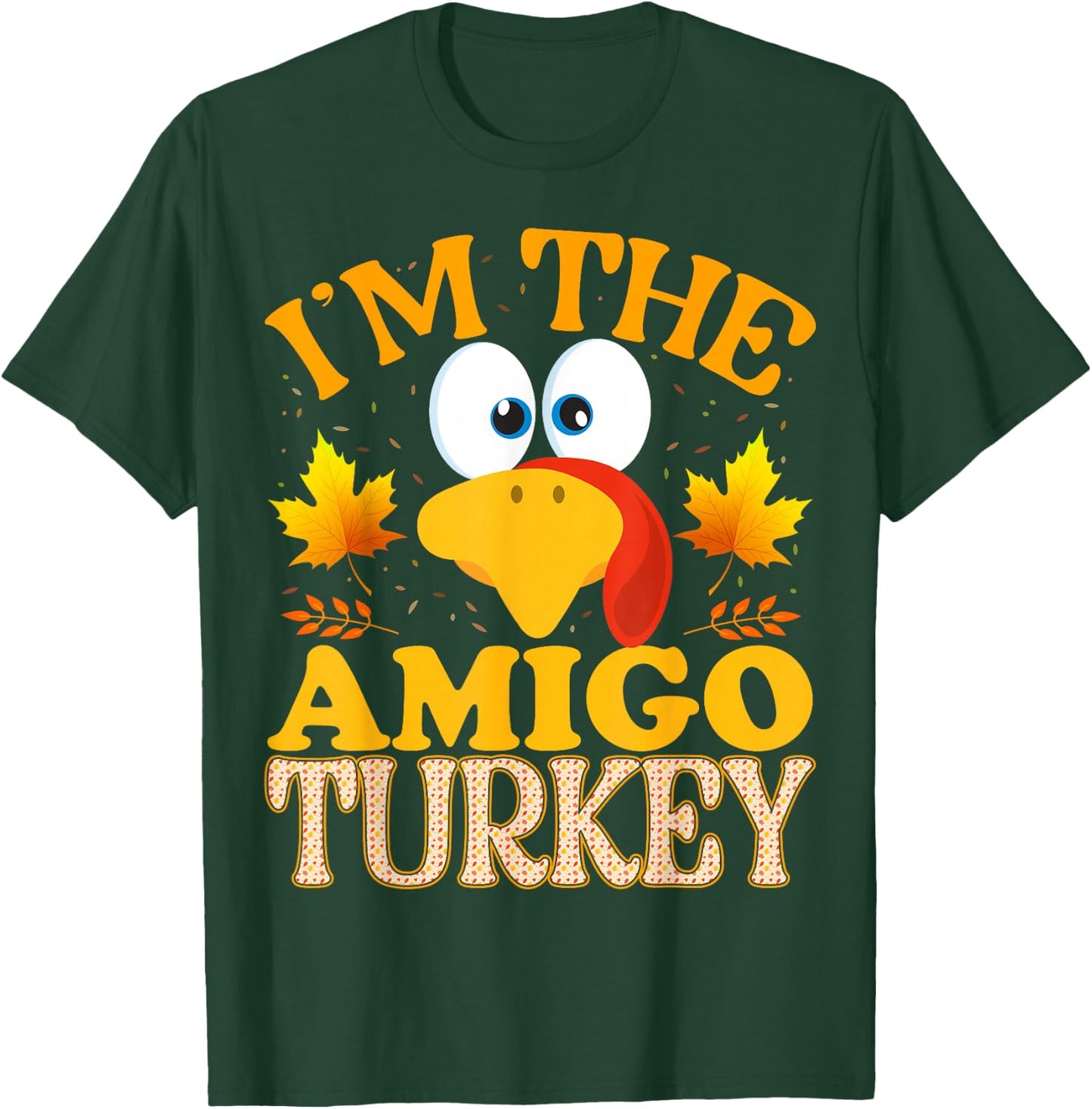 Thanksgiving I'm The Amigo Turkey Matching T-Shirt - T-Shirt | Forest