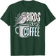 Birds And Coffee I Love Birds T-Shirt - T-Shirt | Forest