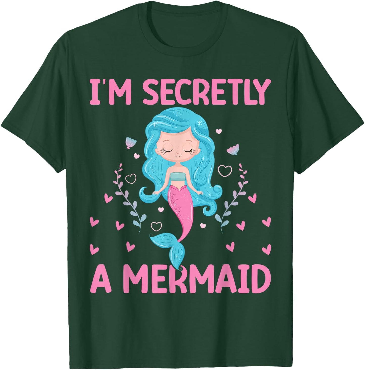 I`m Secretly A Mermaid T-Shirt - T-Shirt | Forest