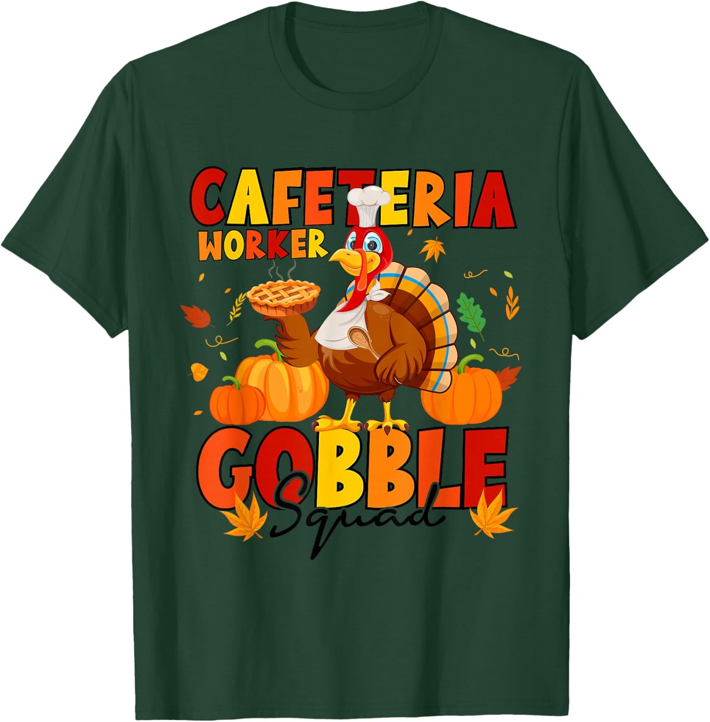Cafeteria Worker Gobble Squad Turkey Pumpkin Thanksgiving T-Shirt - T-Shirt | Forest