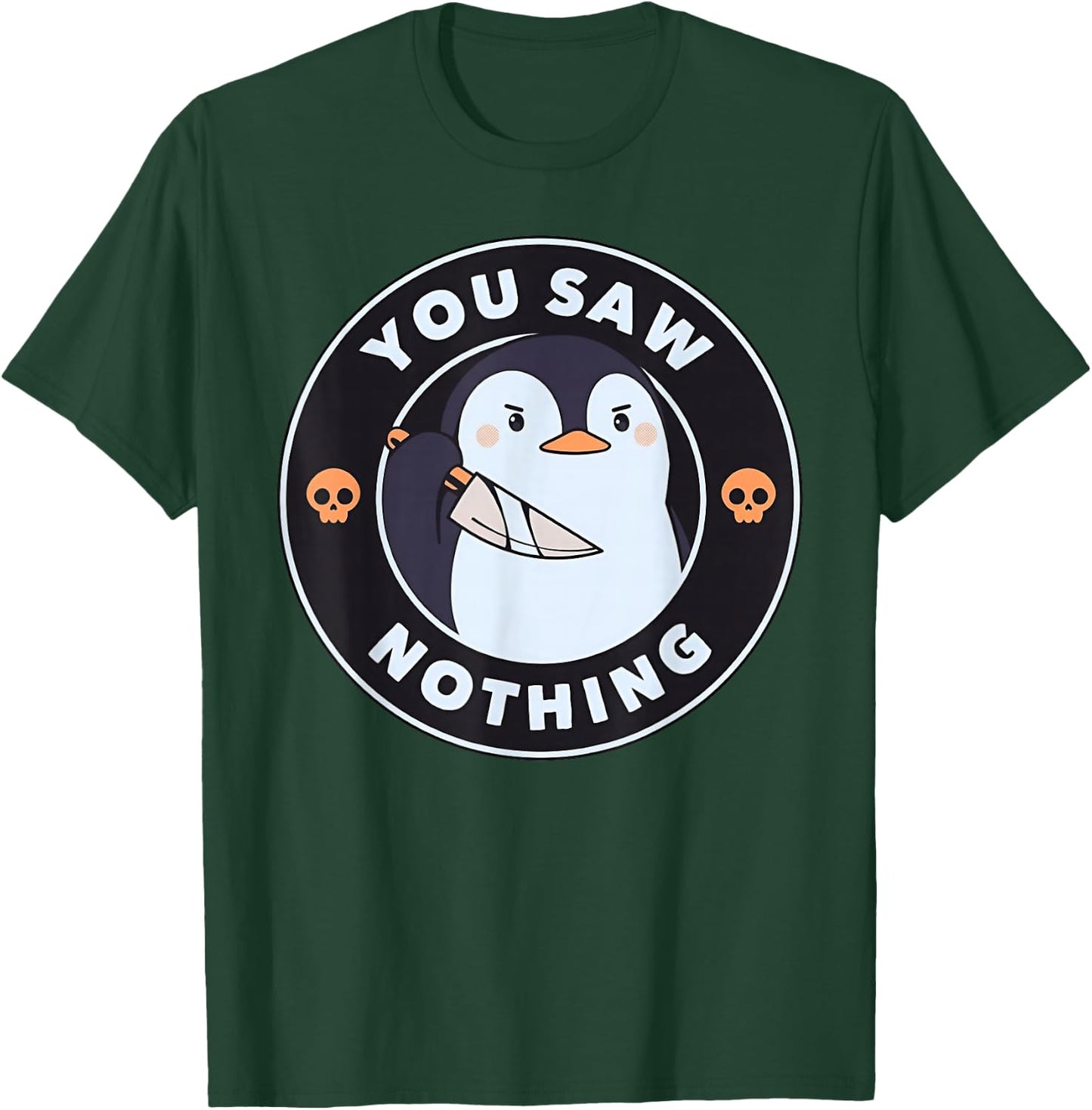You Saw Nothing Funny Penguin with Knife Skull Badge T-Shirt - T-Shirt | Forest