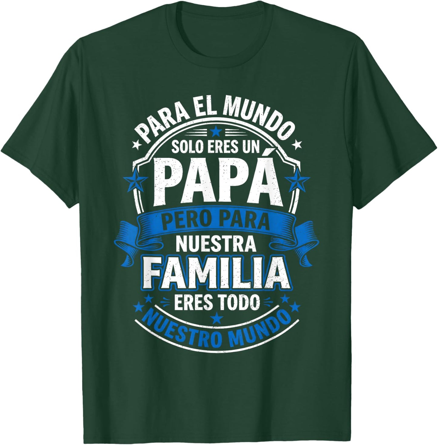 para el Mundo eres Solo un Papá Pero para Nuestra Familia T-Shirt - T-Shirt | Forest