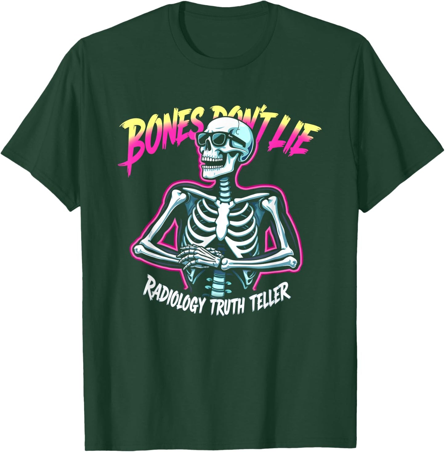 Bones Don't Lie Radiology Truth Teller T-Shirt - T-Shirt | Forest