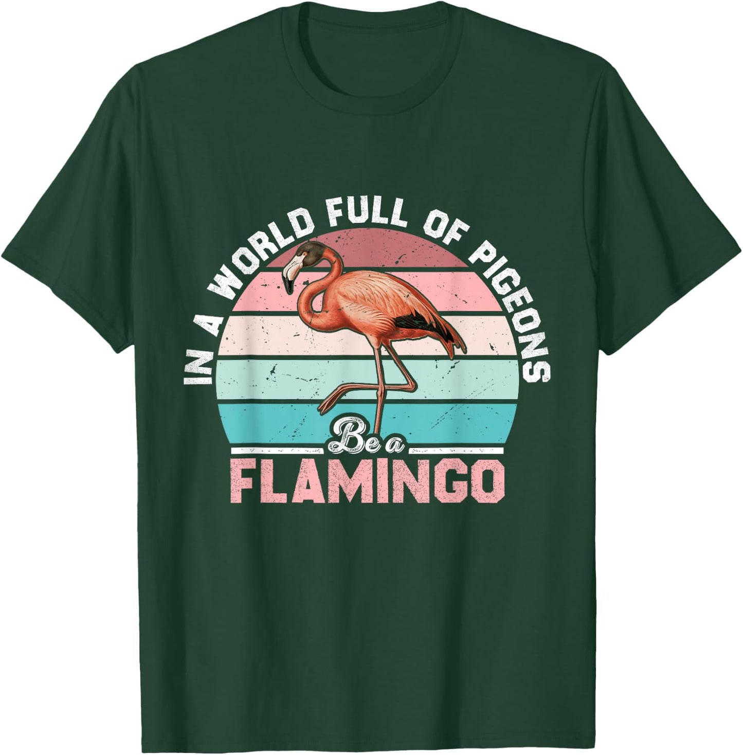 Retro Vintage In A World Full Of Pigeons Be A Flamingo Funny T-Shirt - T-Shirt | Forest