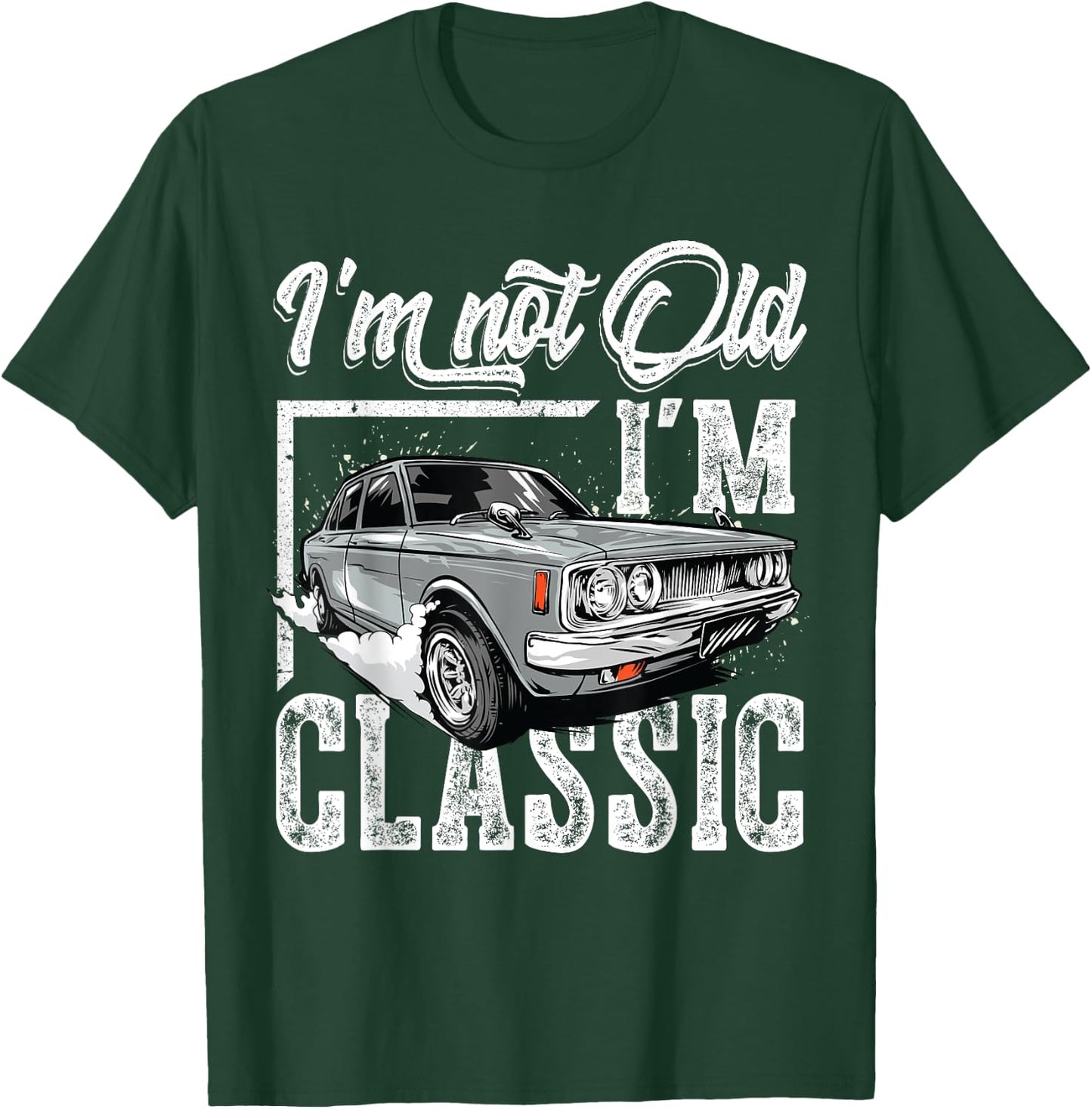 old people Car gifts dad mom men women im not old im classic T-Shirt - T-Shirt | Forest