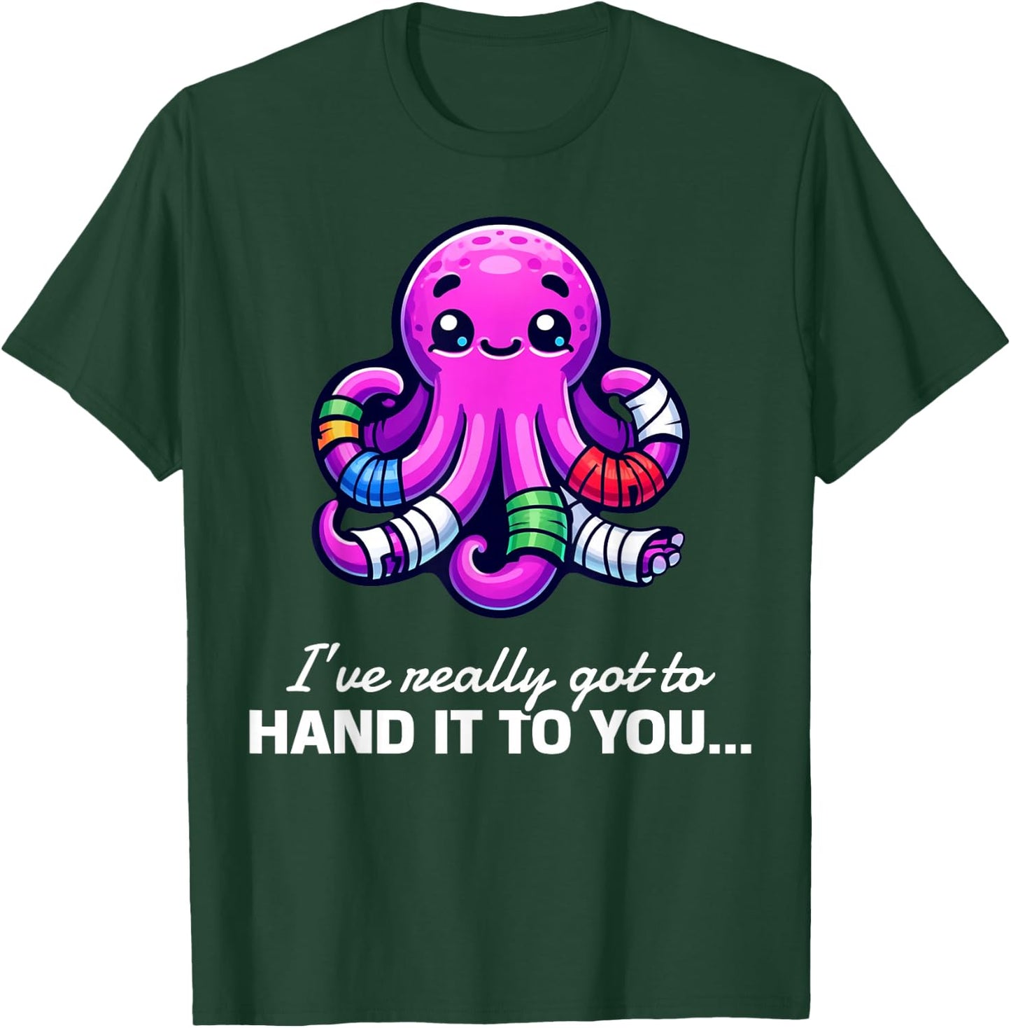 Funny I've Really Got To Hand It To You Broken Arm Gifts T-Shirt - T-Shirt | Forest