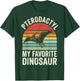 Pterodactyl My Favorite Dinosaur T-Shirt - T-Shirt | Forest