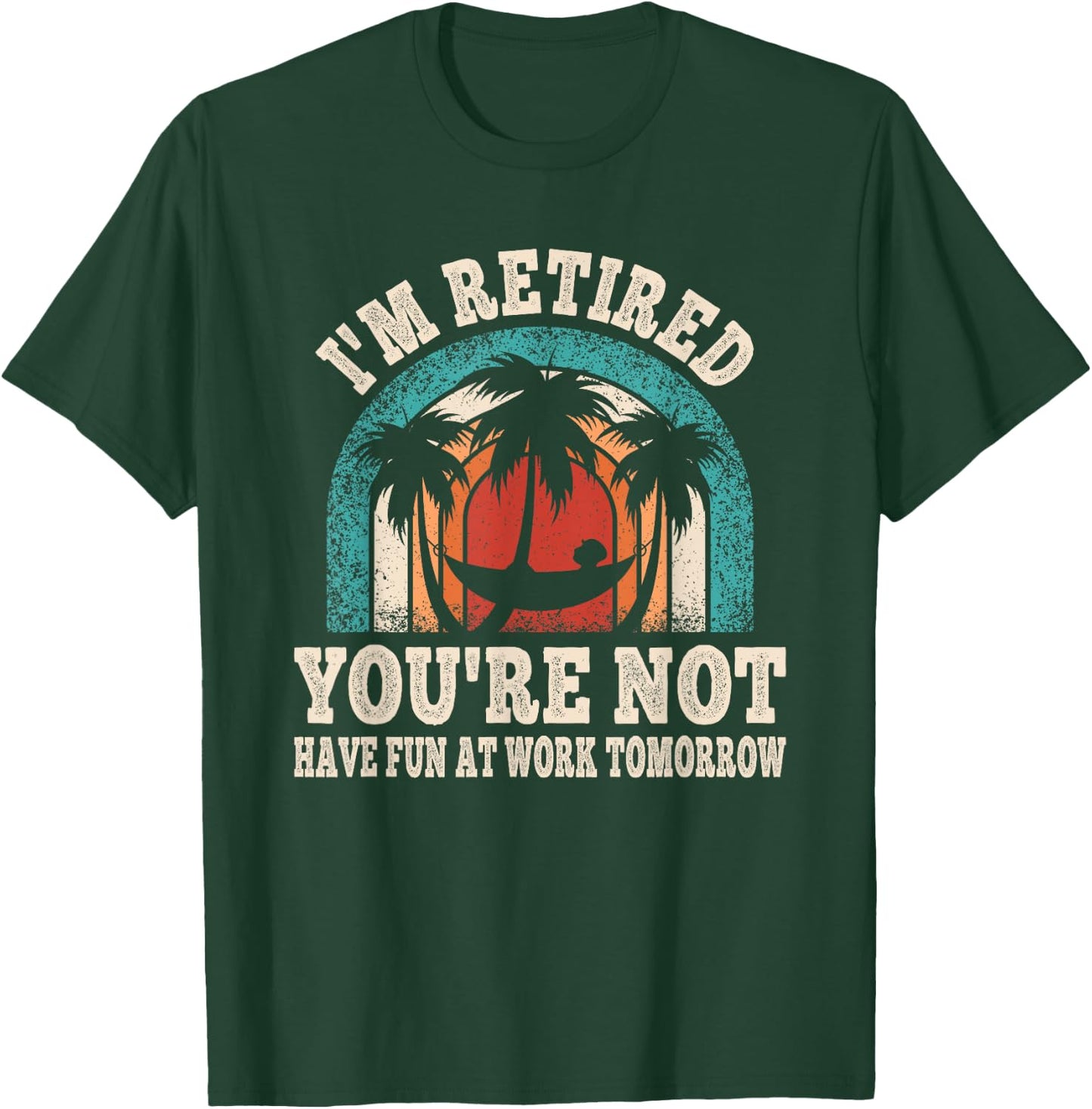 I'm Retired You're Not Retro Retirement Retire Party T-Shirt - T-Shirt | Forest