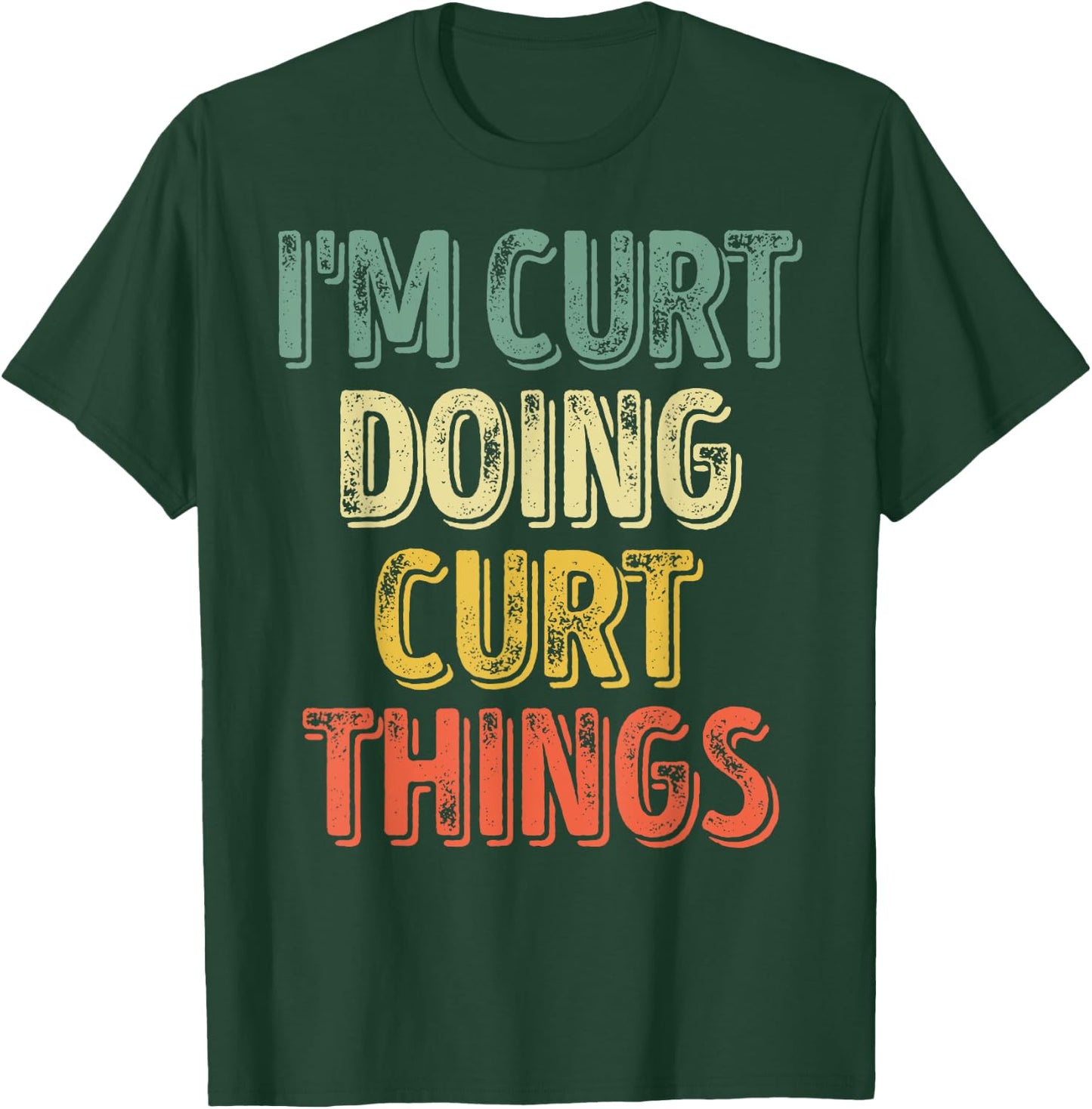 I'm Curt Doing Curt Things Shirt Personalized First Name T-Shirt - T-Shirt | Forest