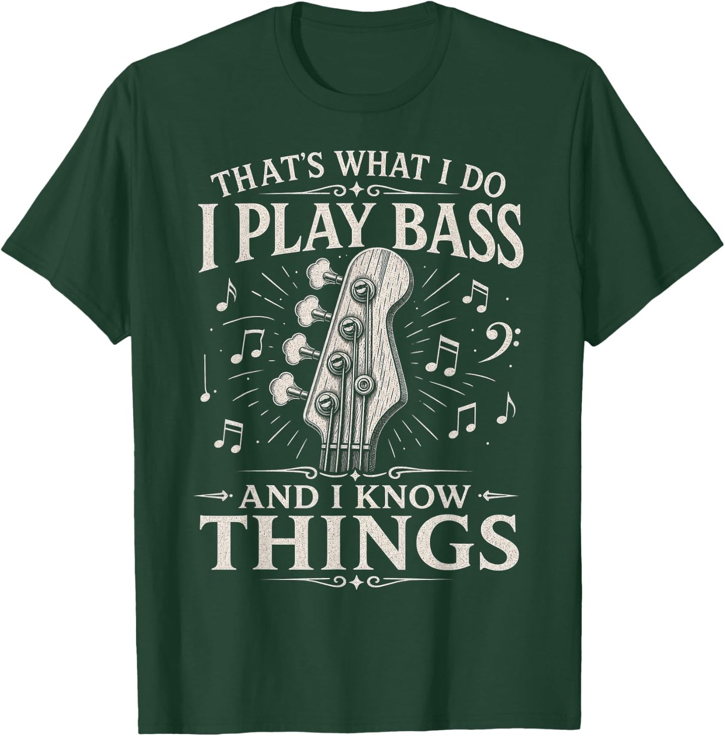 I Play Bass and I Know Things - Bass Guitar Design T-Shirt - T-Shirt | Forest