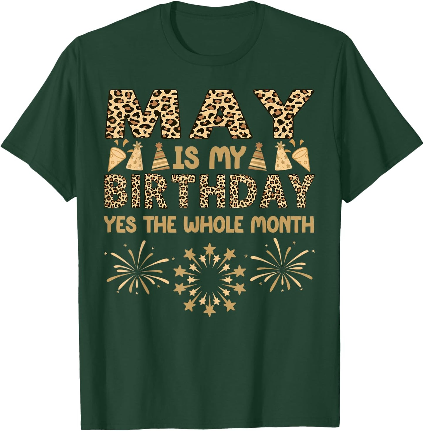 May Is My Birthday The Whole Month March Birthday Leopard T-Shirt - T-Shirt | Forest