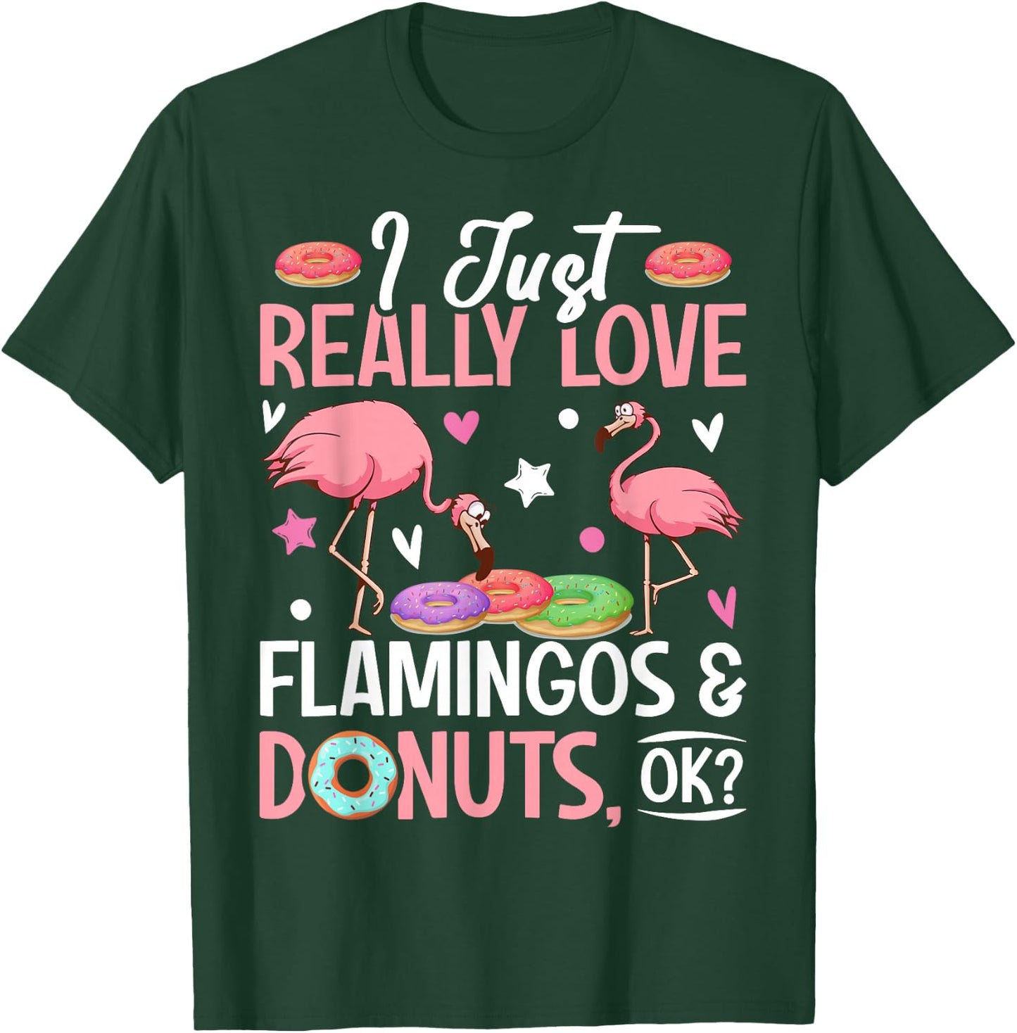 I Just Really Love Flamingos & Donuts, Ok? Girl T-Shirt - T-Shirt | Forest