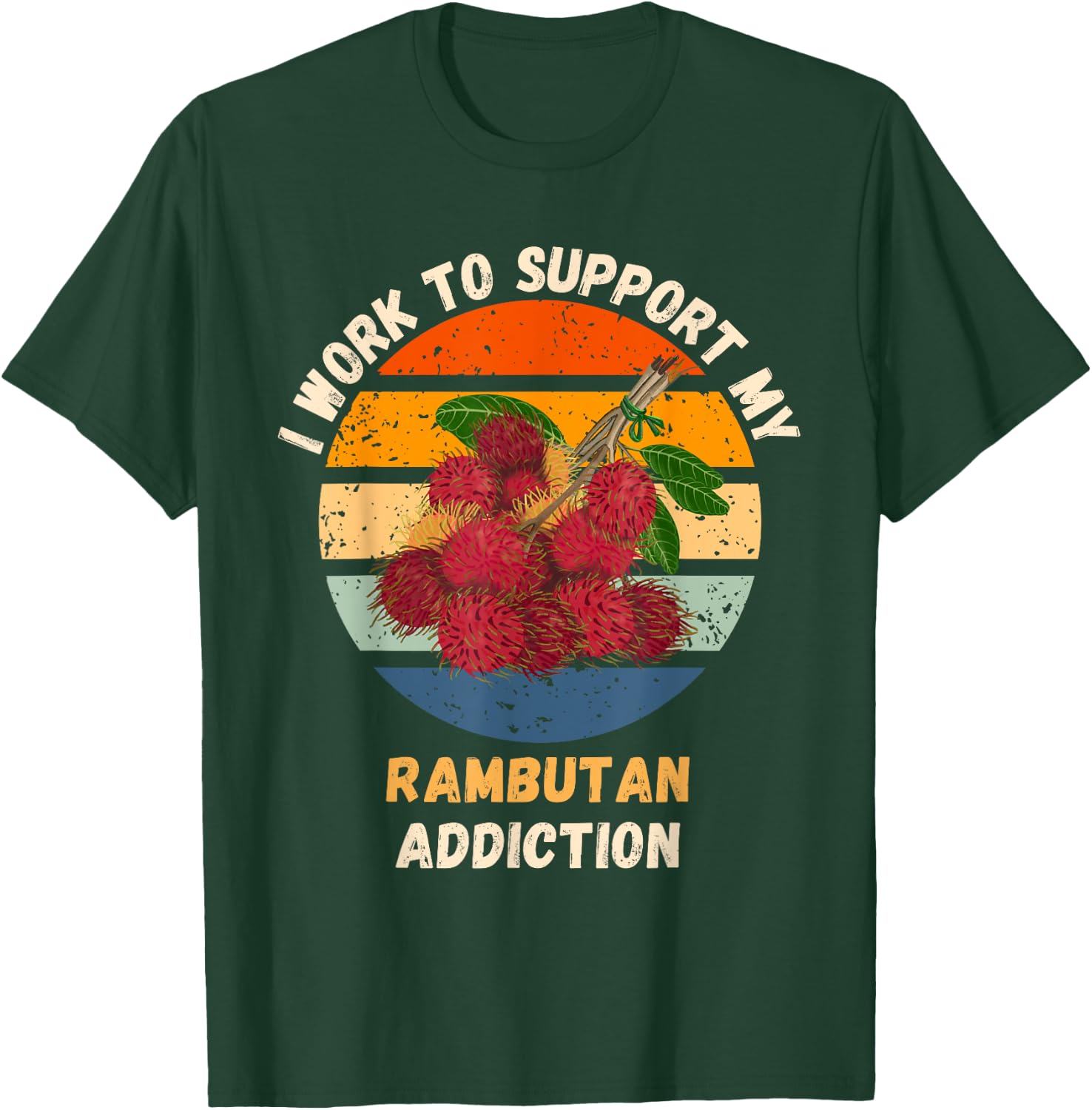 Vintage I Work To Support My Rambutan Addiction Fruit Lover T-Shirt - T-Shirt | Forest