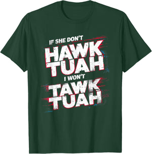 If She Don't Hawk Tush I Won't Tawk Tuah Men Funny Hawk Tush , Small, Black T-Shirt - T-Shirt | Forest
